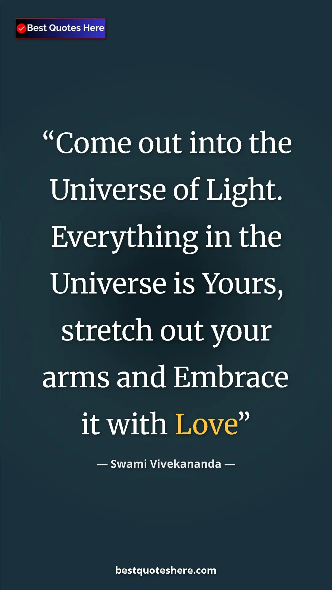 Pinterest quote poster by Swami Vivekananda: "Come out into the Universe of Light. Everything in the..."