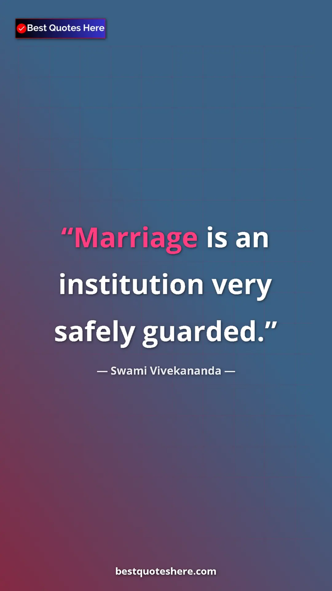 Pinterest quote poster by Swami Vivekananda: "Marriage is an institution very safely guarded."