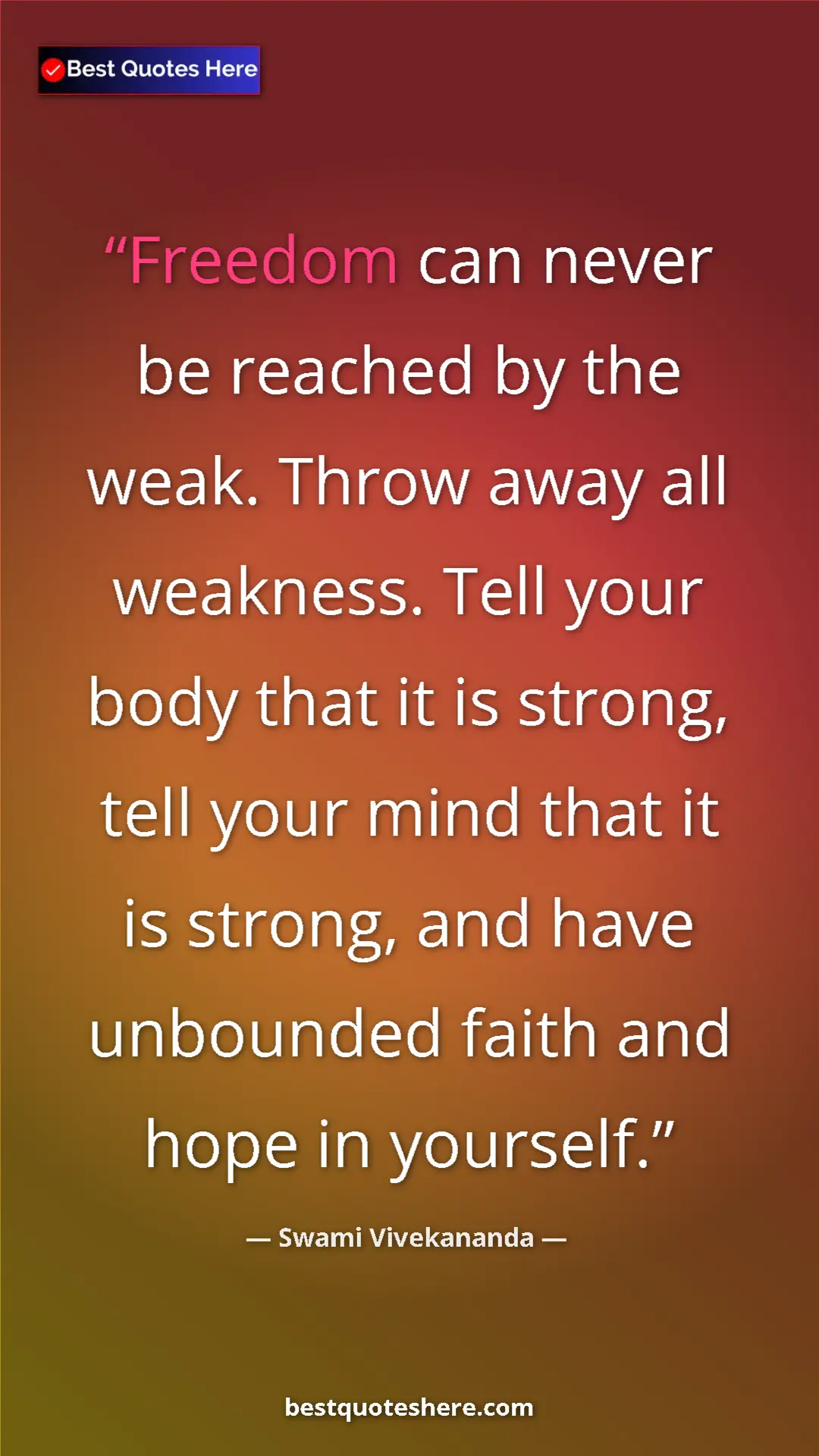 Pinterest quote poster by Swami Vivekananda: "Freedom can never be reached by the weak. Throw away all..."