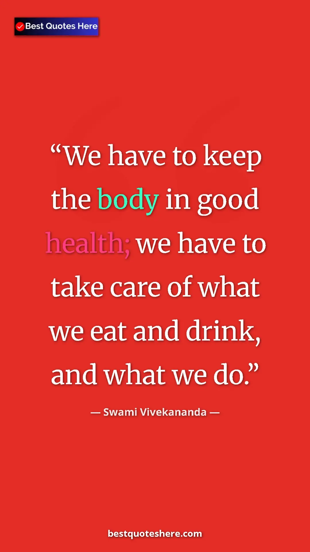 Pinterest quote poster by Swami Vivekananda: "We have to keep the body in good health; we have to take..."