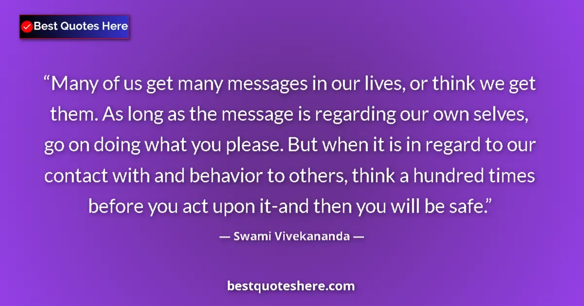Quote by Swami Vivekananda: Many of us get many messages in our lives, or think we get them. As long as the message is regarding...