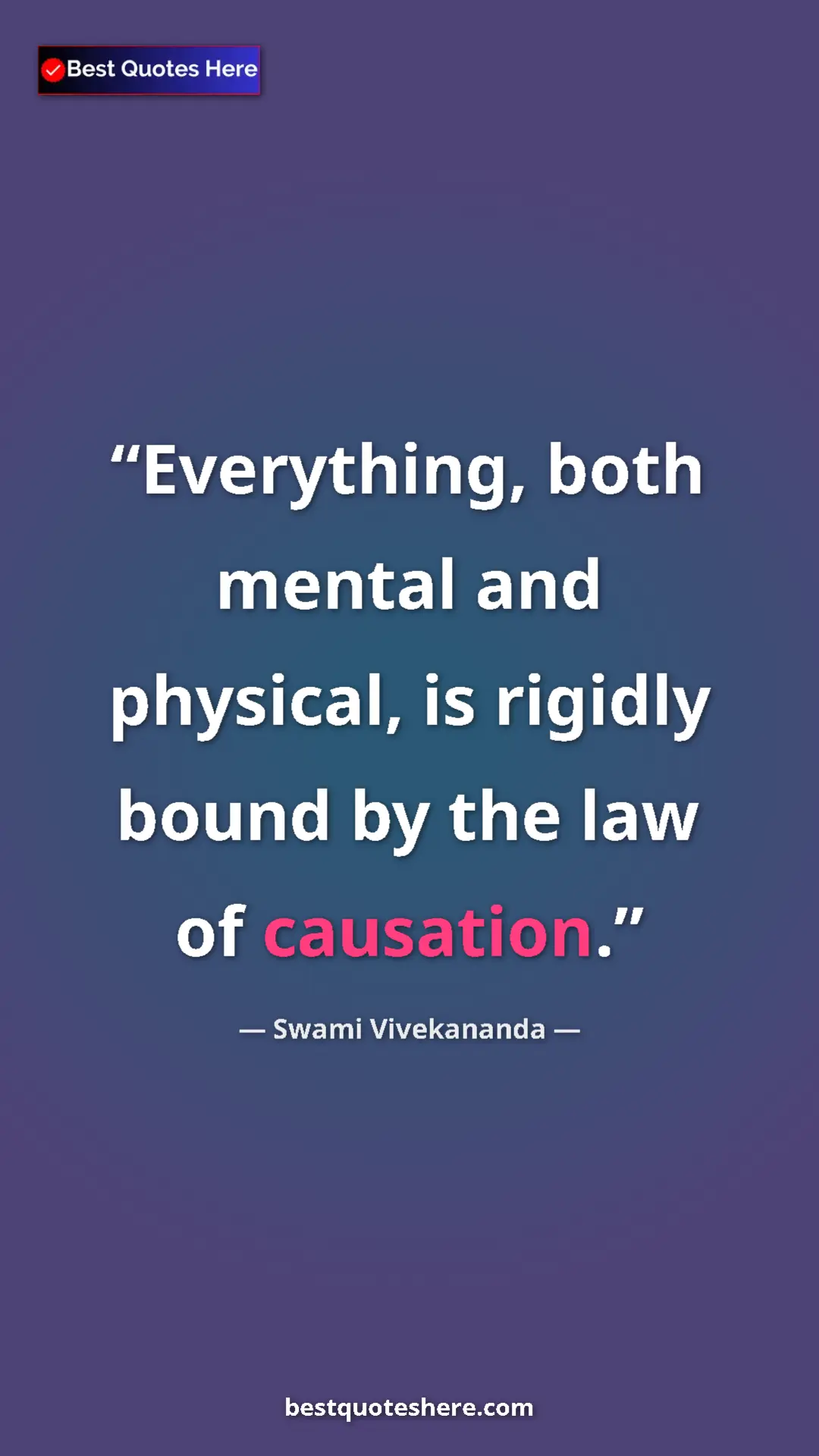 Pinterest quote poster by Swami Vivekananda: "Everything, both mental and physical, is rigidly bound by..."