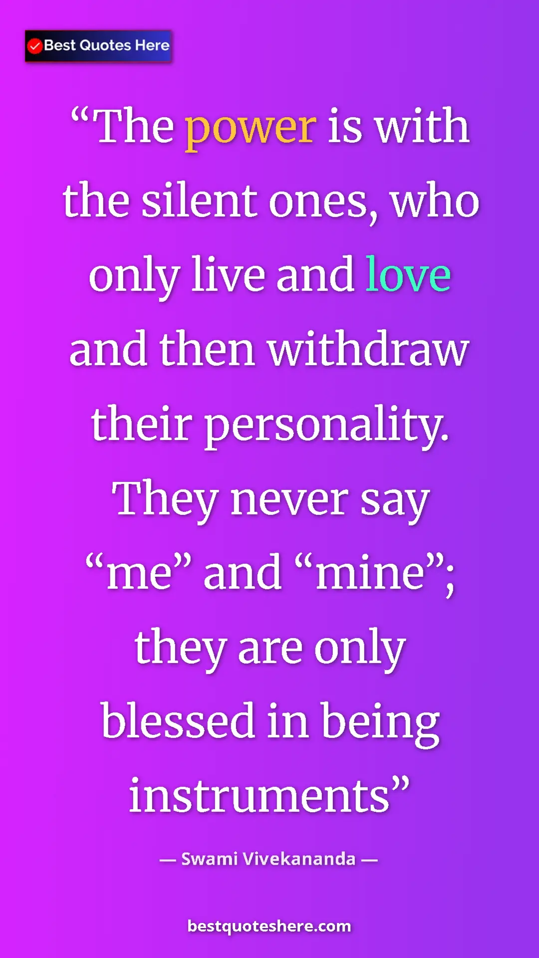Pinterest quote poster by Swami Vivekananda: "The power is with the silent ones, who only live and love..."