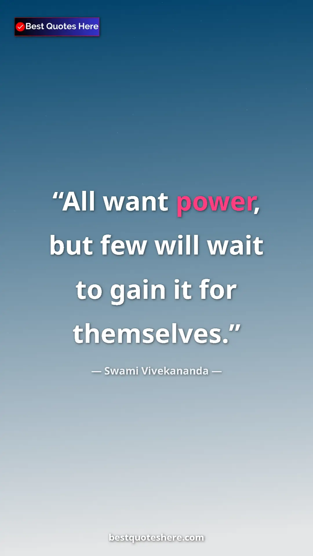Pinterest quote poster by Swami Vivekananda: "All want power, but few will wait to gain it for themselves."