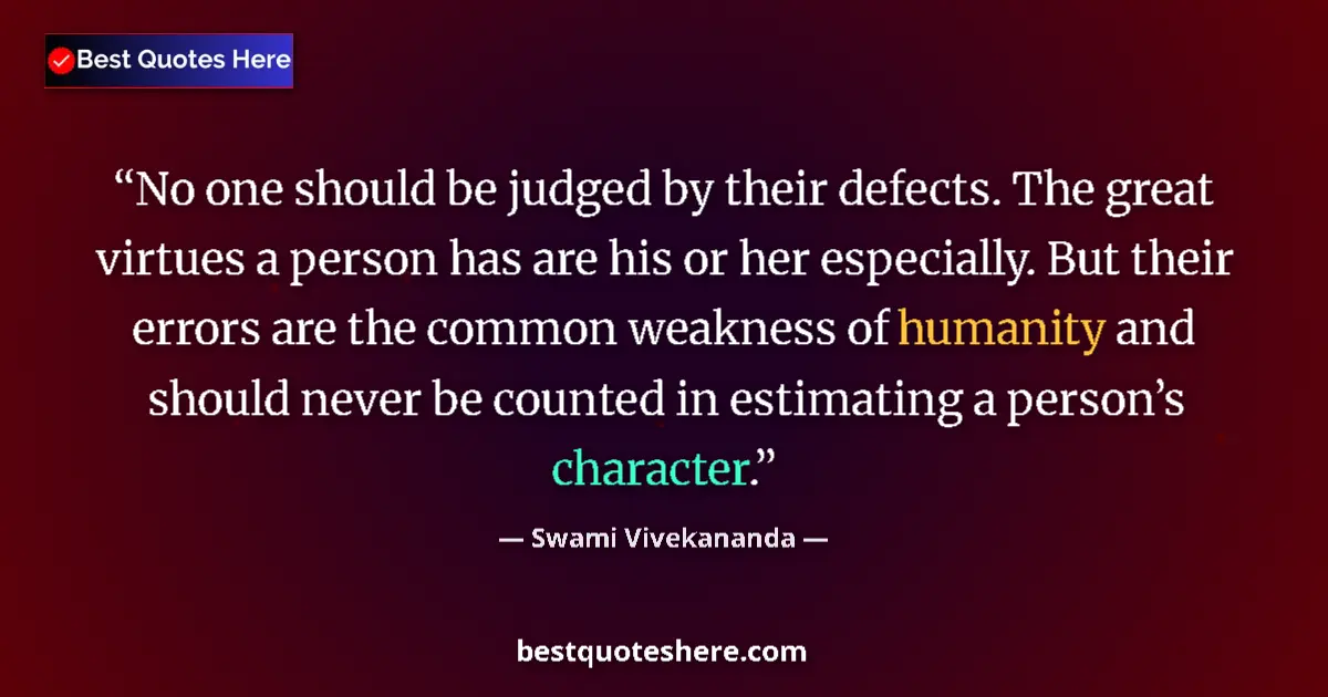 Swami Vivekananda quote: "No one should be judged by their defects. The great virtues..."