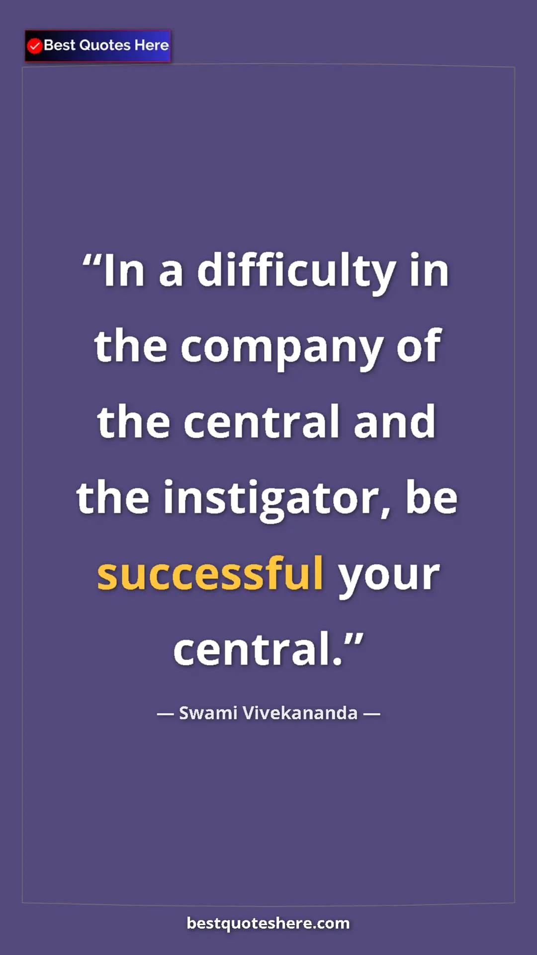 Swami Vivekananda Quote Card: "In a difficulty in the company of the central and the..." Pinterest quote poster by Swami Vivekananda: "In a difficulty in the company of the central and the..."
