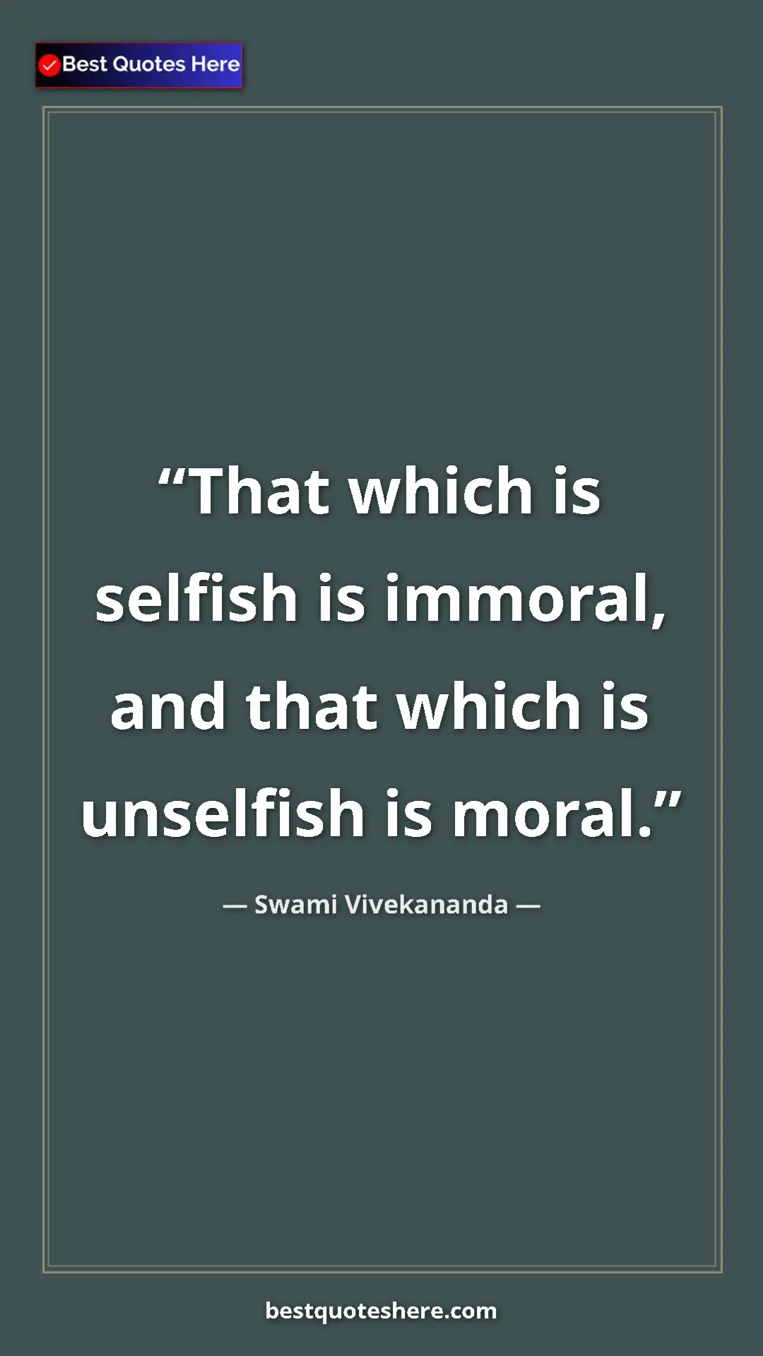 Pinterest quote poster by Swami Vivekananda: "That which is selfish is immoral, and that which is..."