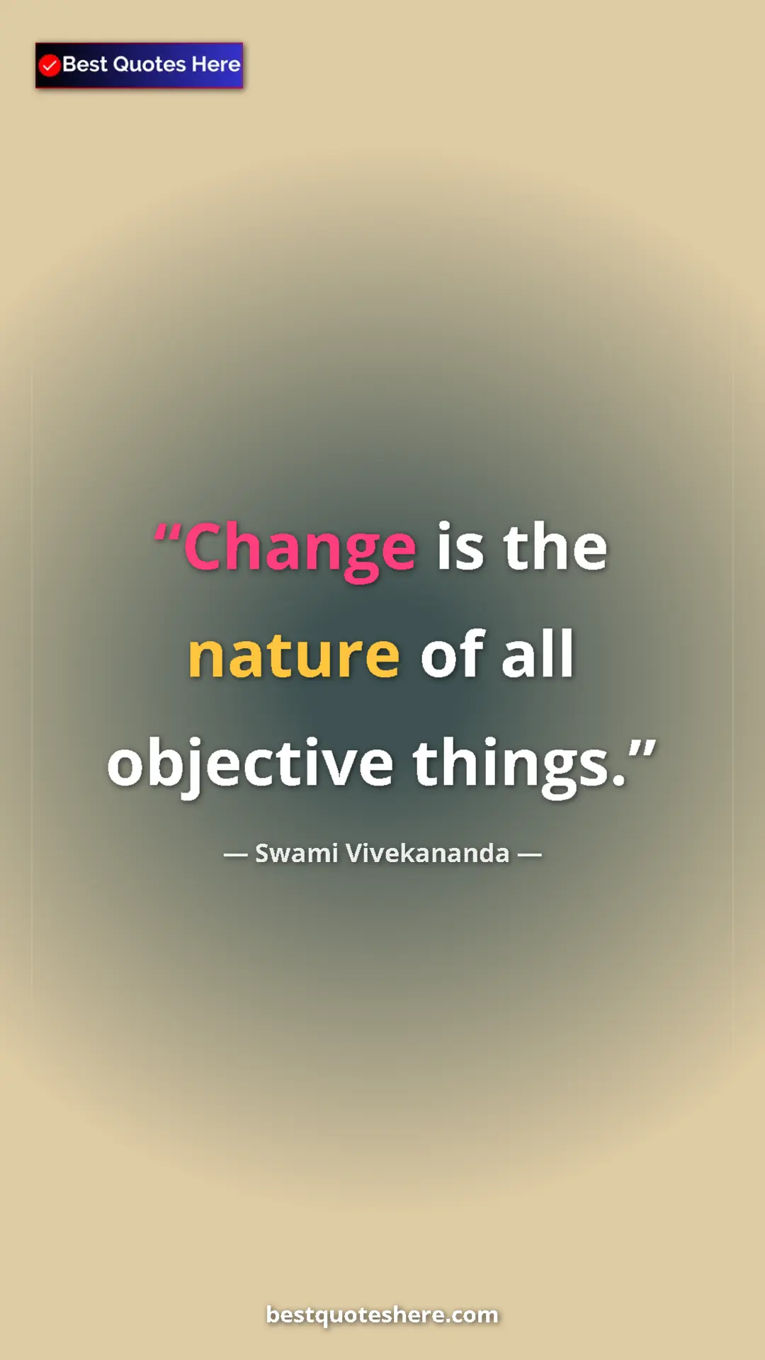 Pinterest quote poster by Swami Vivekananda: "Change is the nature of all objective things."