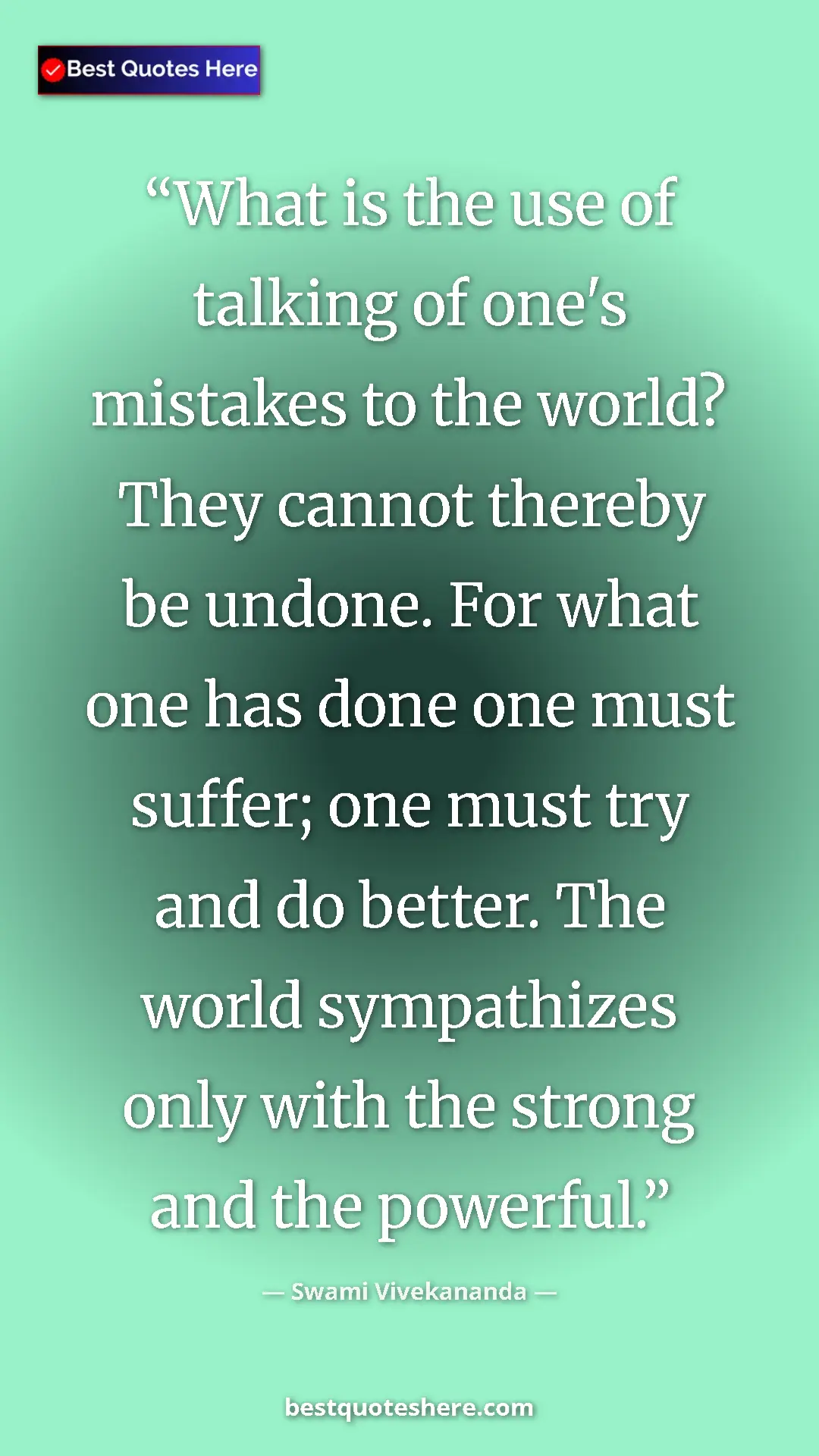 Pinterest quote poster by Swami Vivekananda: "What is the use of talking of one's mistakes to the world?..."