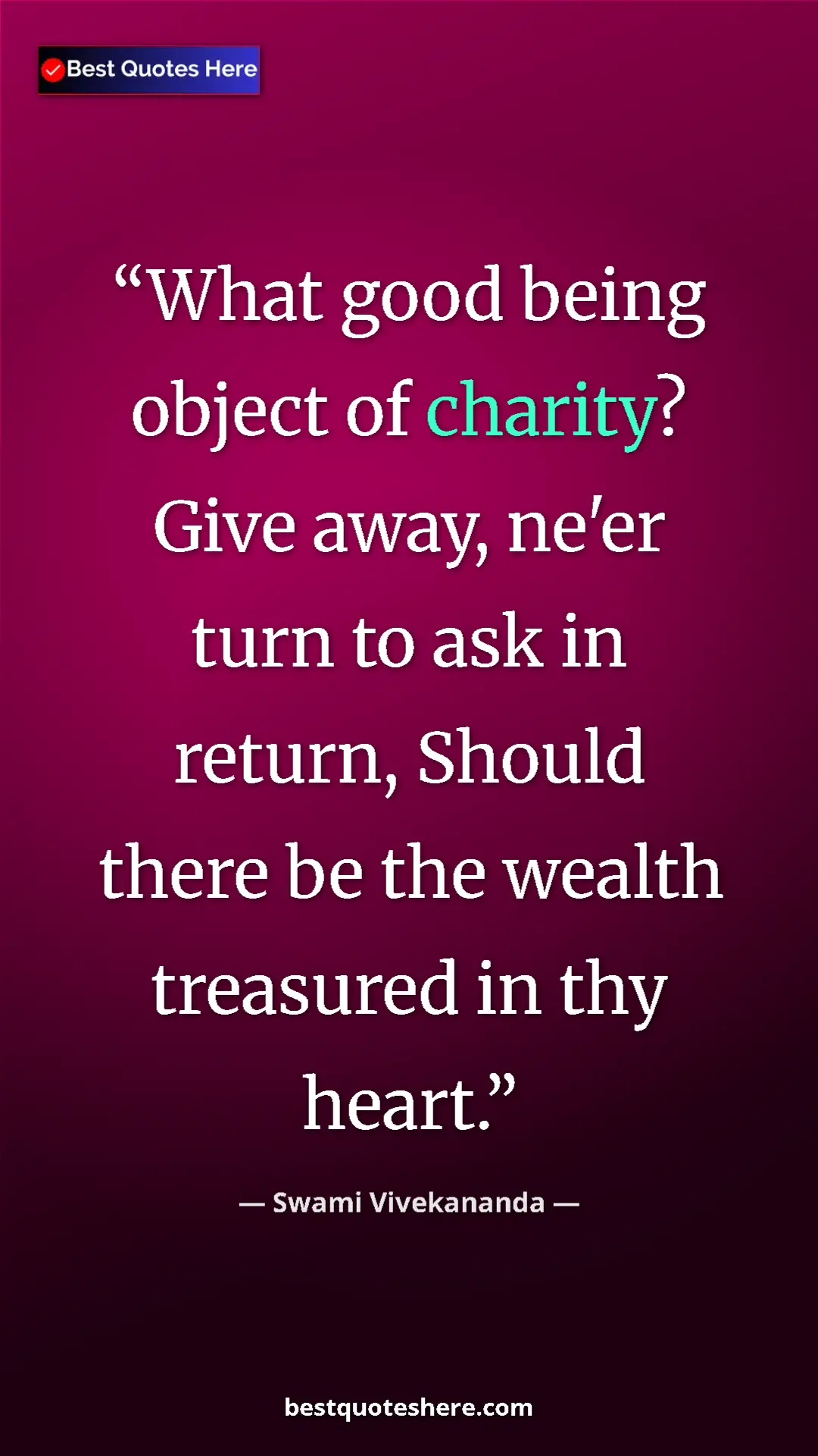 Pinterest quote poster by Swami Vivekananda: "What good being object of charity? Give away, ne'er turn to..."