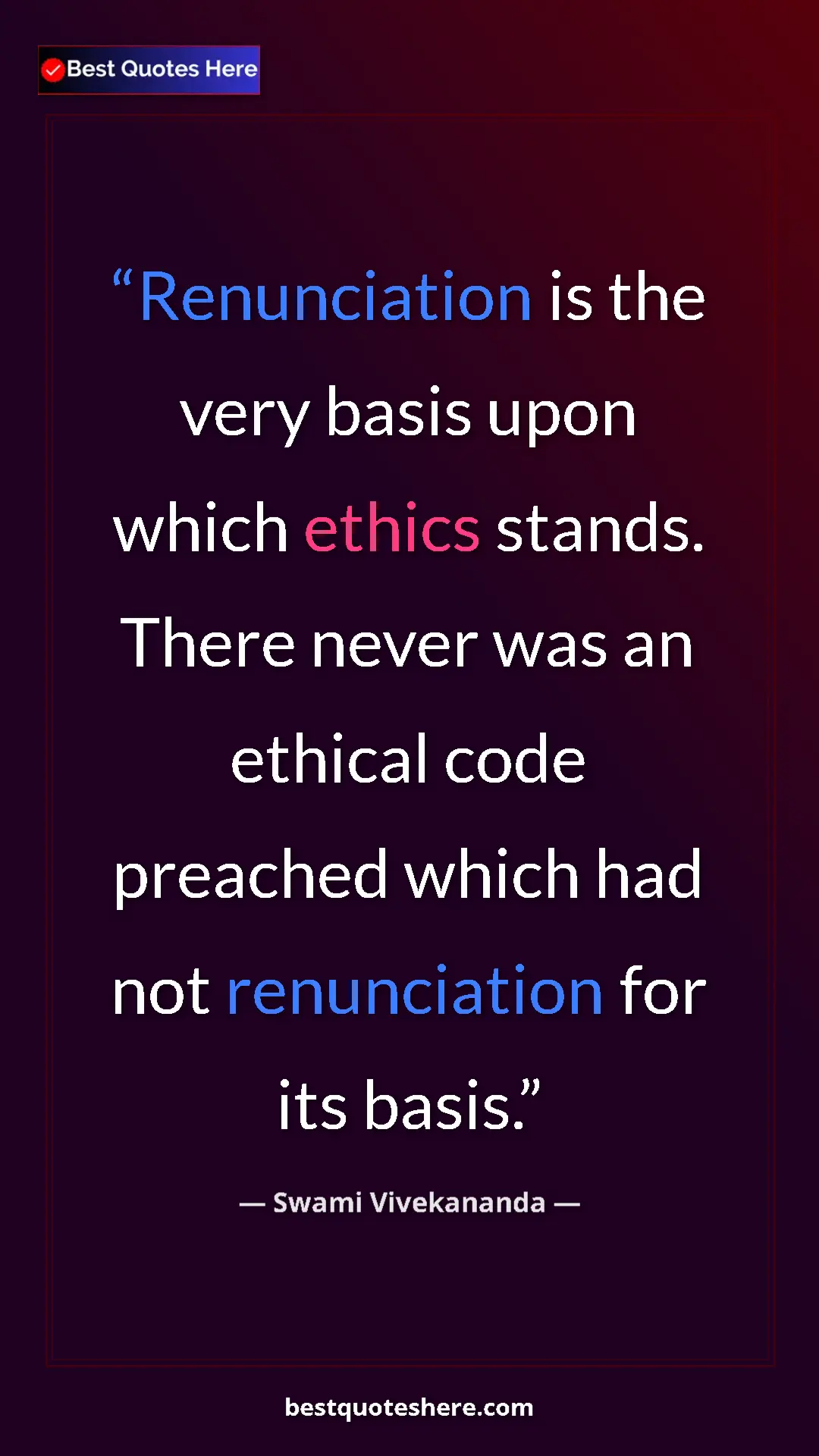 Pinterest quote poster by Swami Vivekananda: "Renunciation is the very basis upon which ethics stands...."