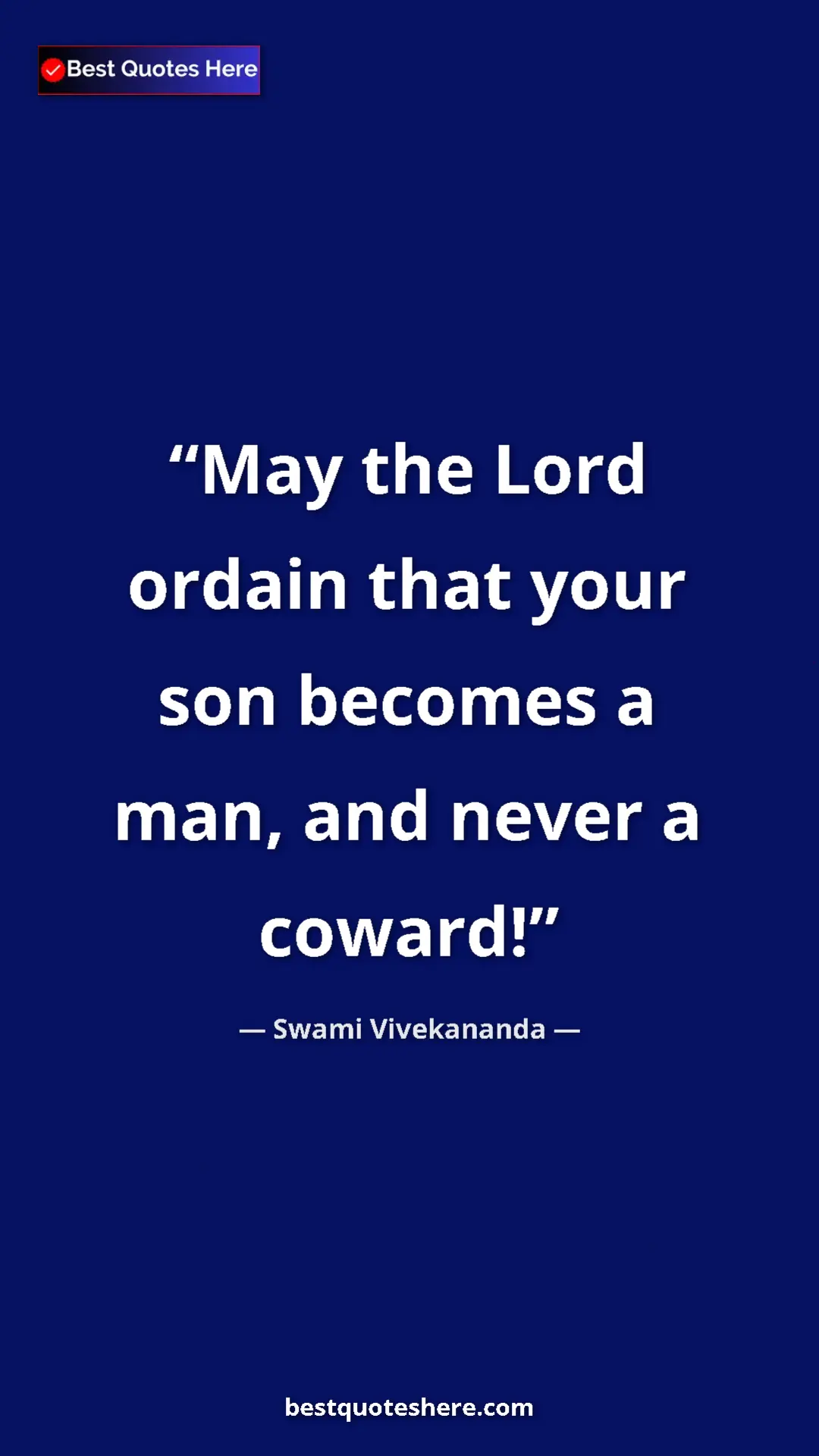 Pinterest quote poster by Swami Vivekananda: "May the Lord ordain that your son becomes a man, and never..."