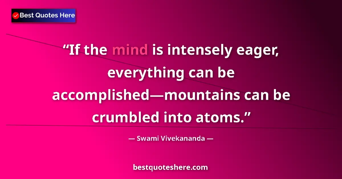 Swami Vivekananda quote: "If the mind is intensely eager, everything can be..."