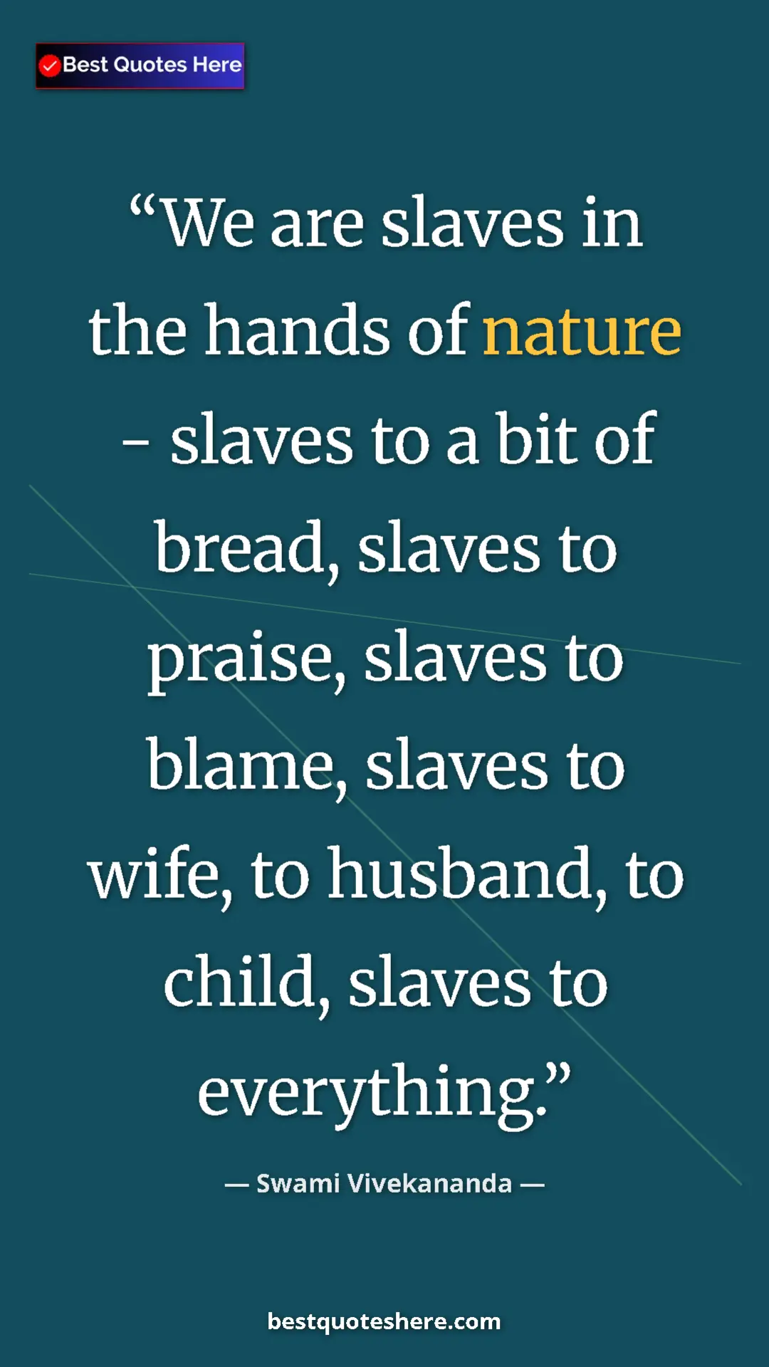 Pinterest quote poster by Swami Vivekananda: "We are slaves in the hands of nature - slaves to a bit of..."