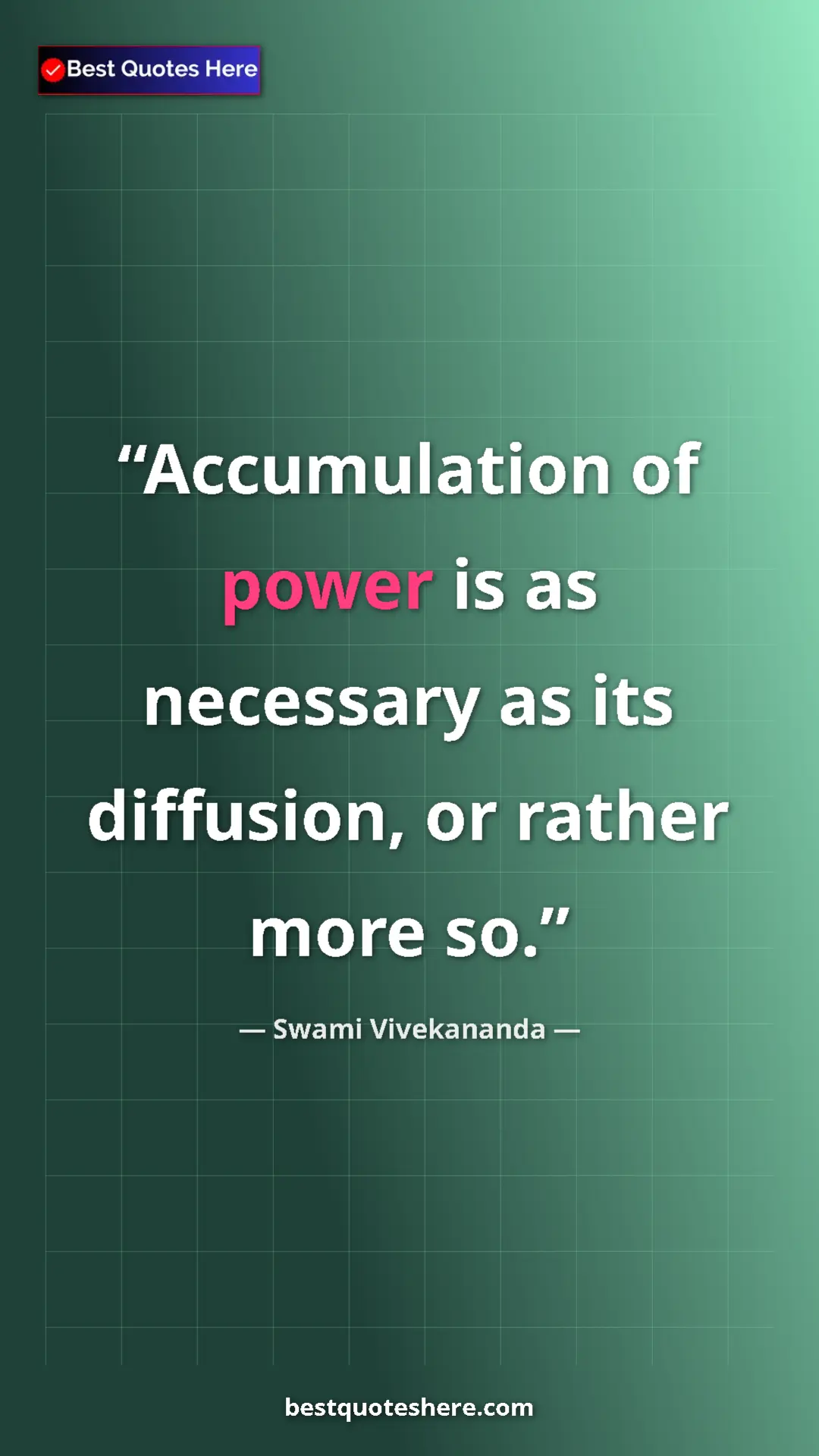 Pinterest quote poster by Swami Vivekananda: "Accumulation of power is as necessary as its diffusion, or..."
