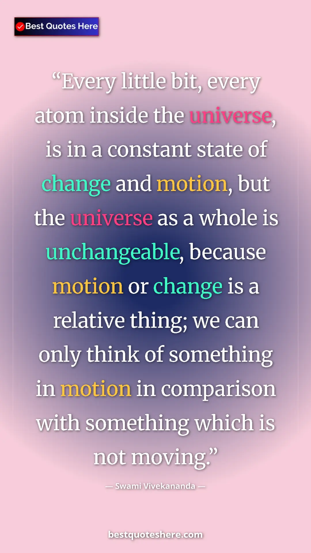 Swami Vivekananda Quote Card: "Every little bit, every atom inside the universe, is in a..." Pinterest quote poster by Swami Vivekananda: "Every little bit, every atom inside the universe, is in a..."