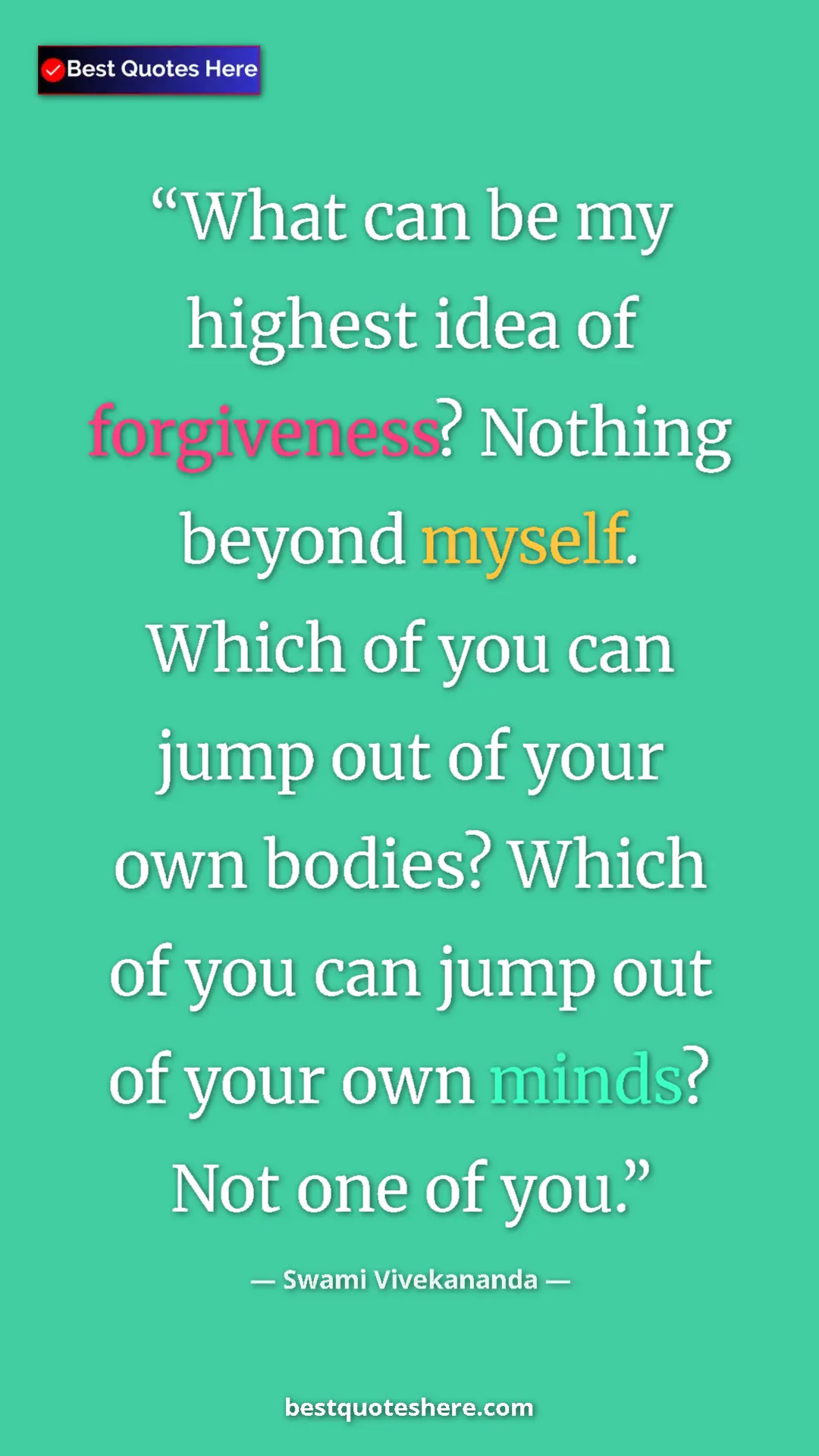 Pinterest quote poster by Swami Vivekananda: "What can be my highest idea of forgiveness? Nothing beyond..."