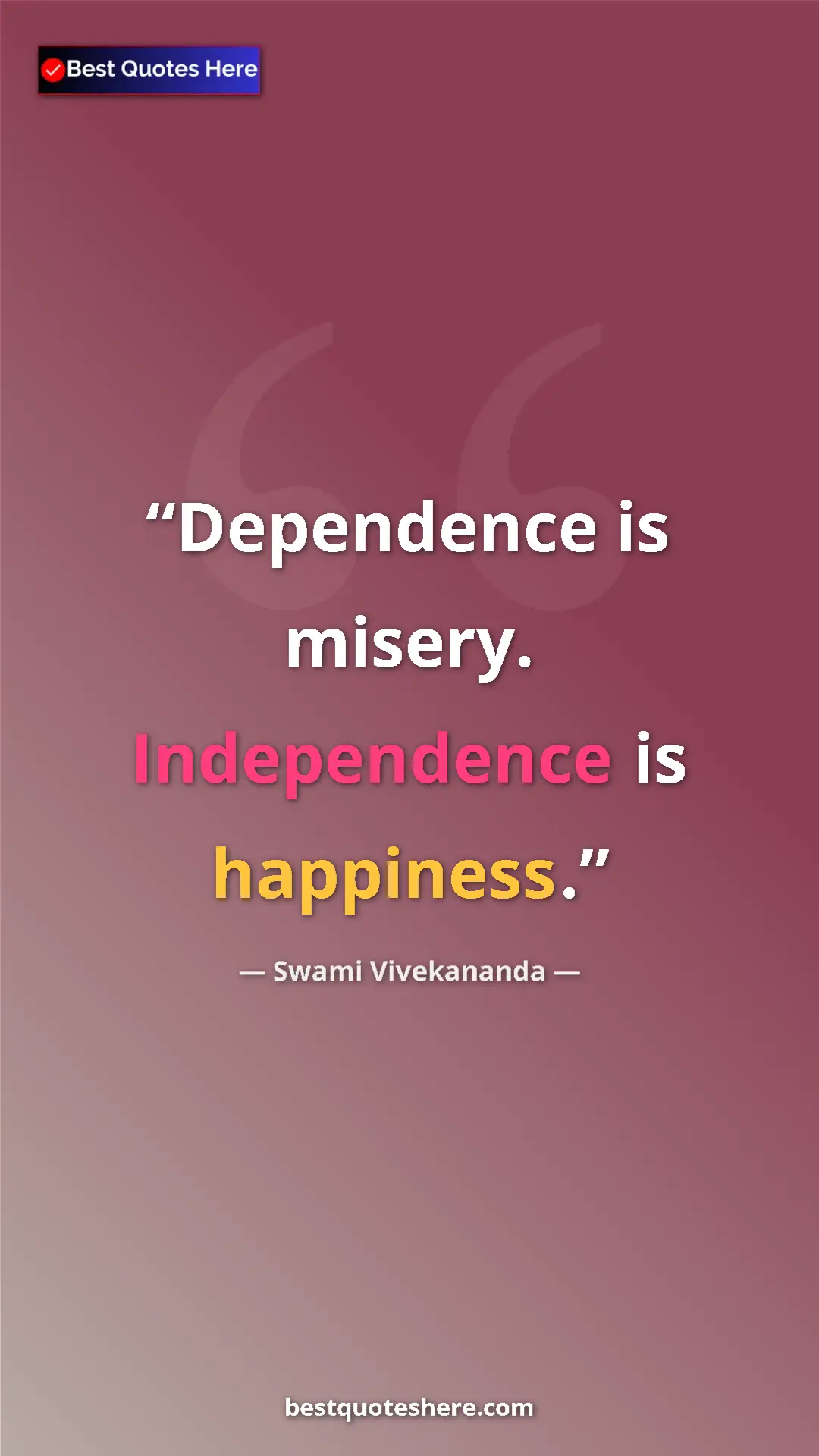 Pinterest quote poster by Swami Vivekananda: "Dependence is misery. Independence is happiness."