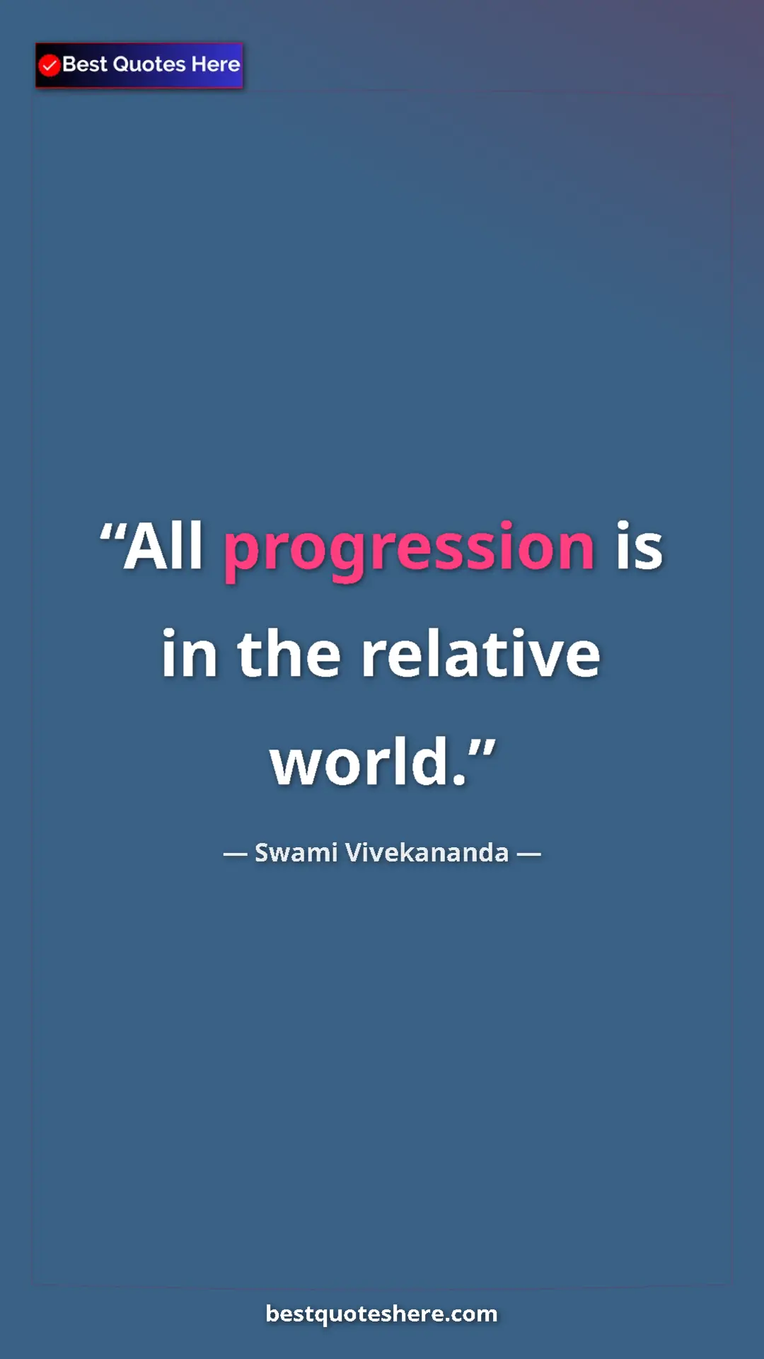Pinterest quote poster by Swami Vivekananda: "All progression is in the relative world."