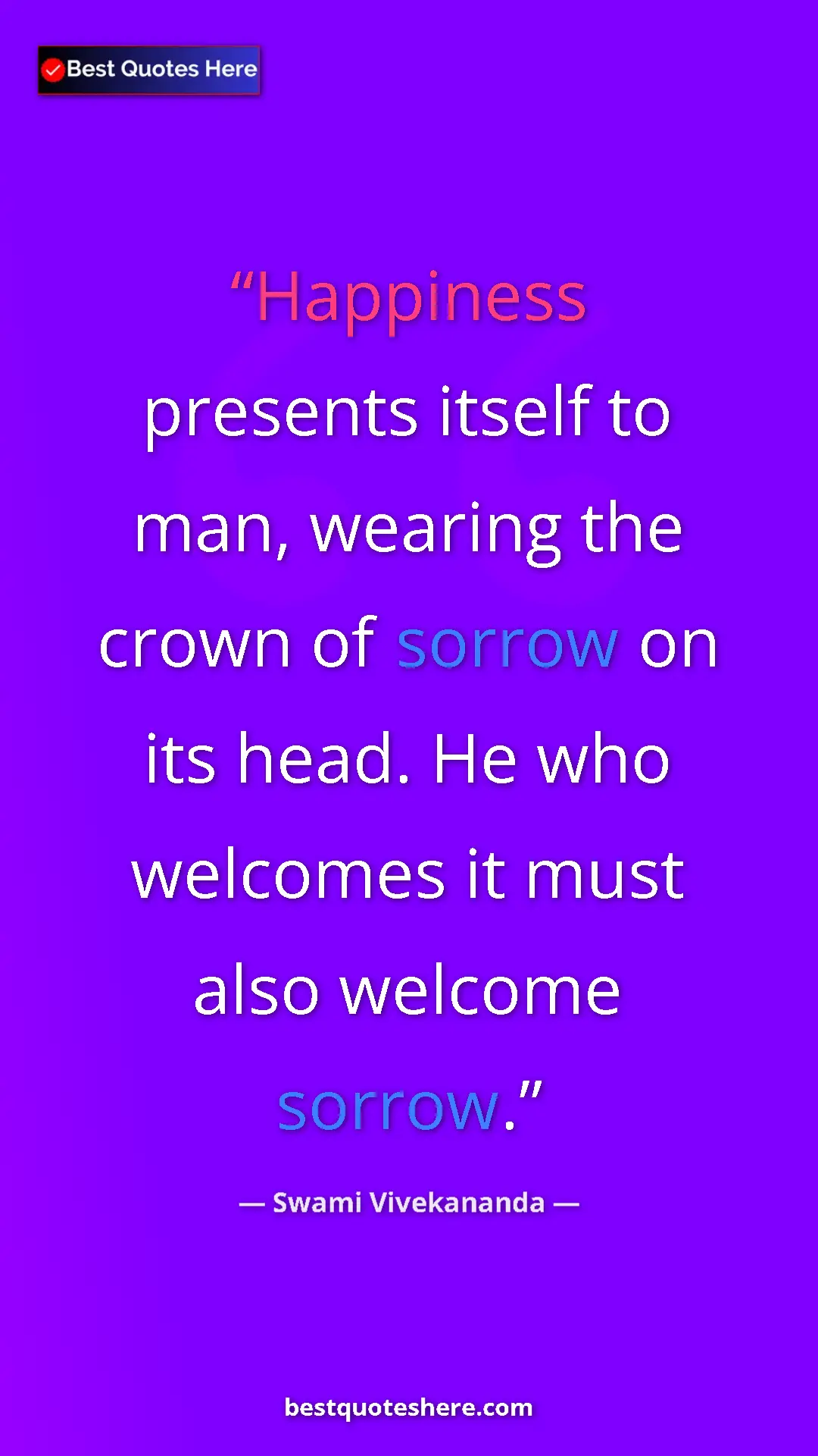 Pinterest quote poster by Swami Vivekananda: "Happiness presents itself to man, wearing the crown of..."