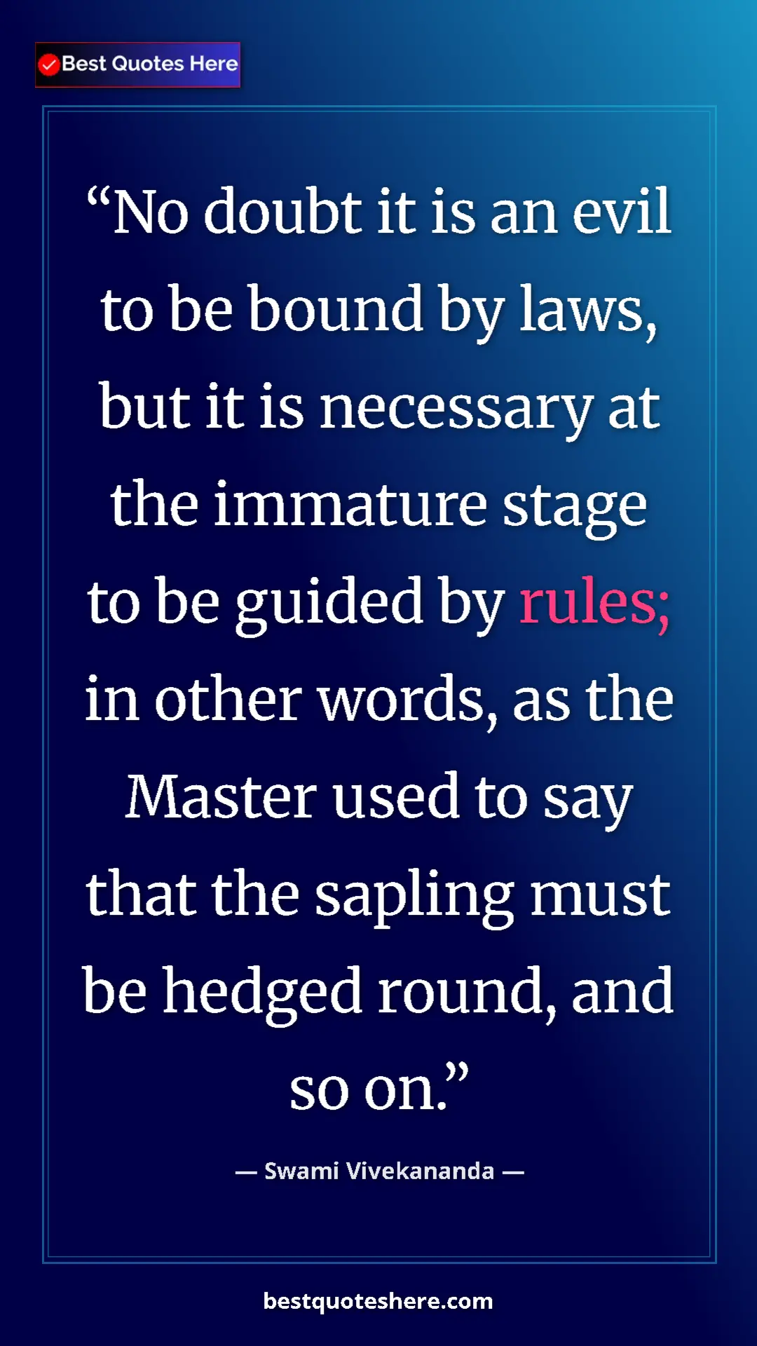 Pinterest quote poster by Swami Vivekananda: "No doubt it is an evil to be bound by laws, but it is..."