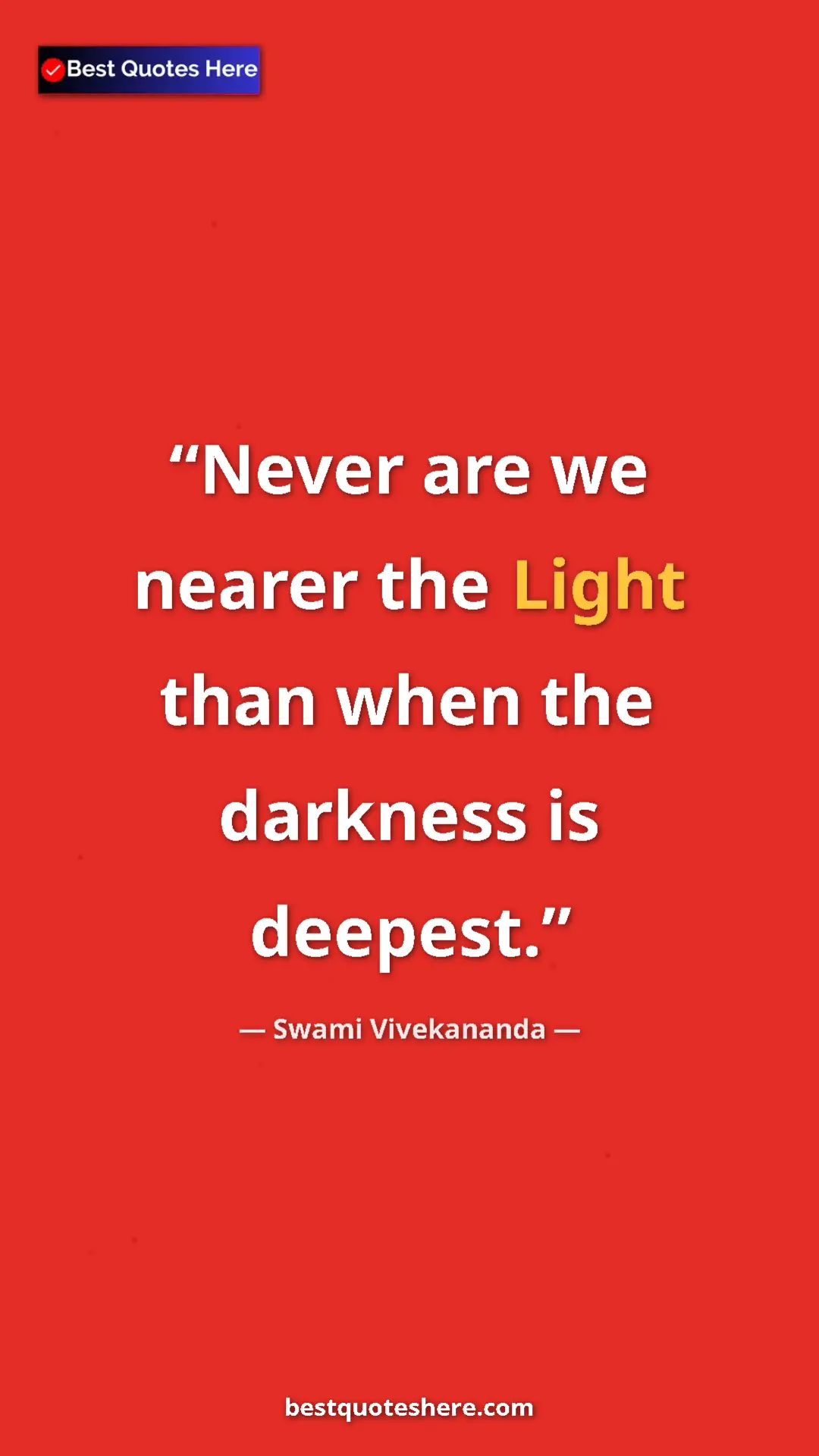 Pinterest quote poster by Swami Vivekananda: "Never are we nearer the Light than when the darkness is..."