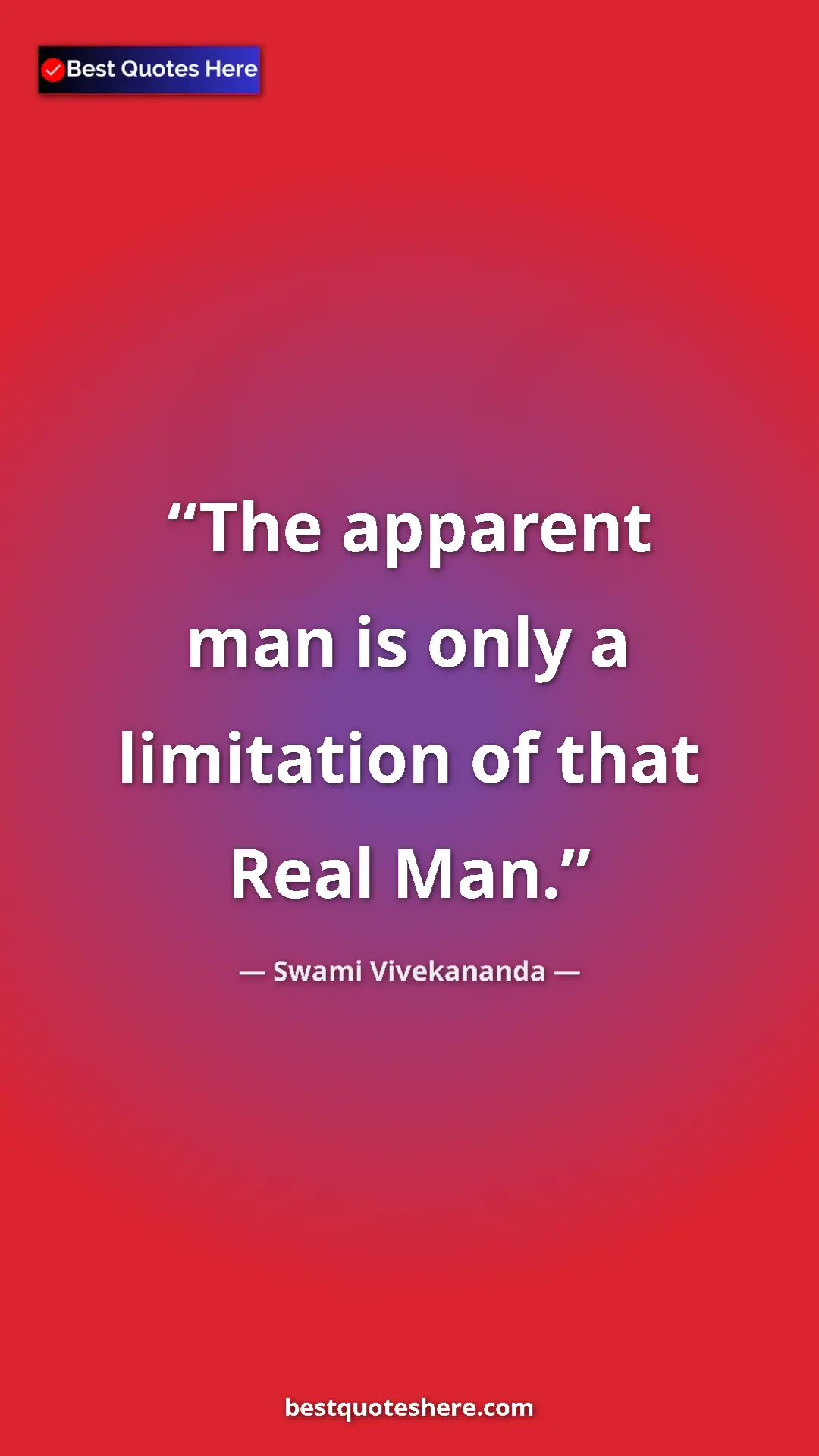 Pinterest quote poster by Swami Vivekananda: "The apparent man is only a limitation of that Real Man."