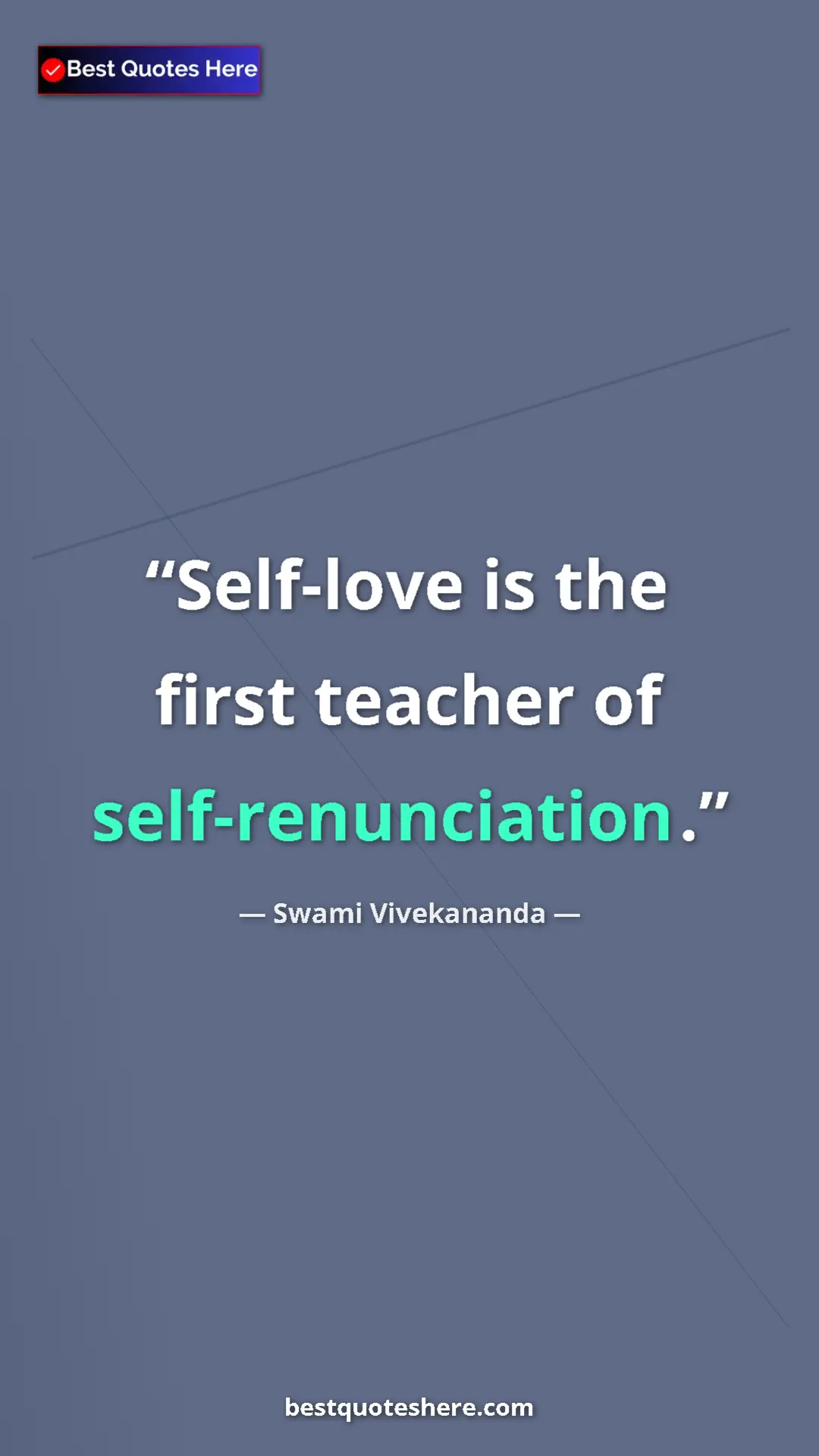 Pinterest quote poster by Swami Vivekananda: "Self-love is the first teacher of self-renunciation."