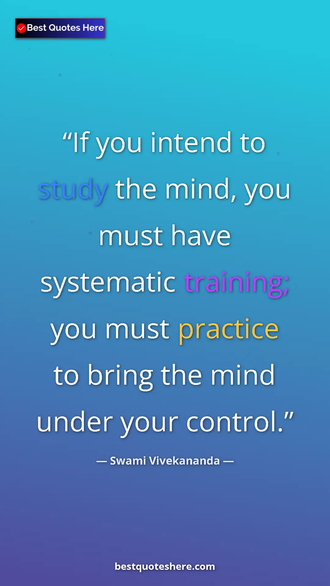 Swami Vivekananda Quote Card: "If you intend to study the mind, you must have systematic tr" Pinterest quote poster by Swami Vivekananda: "If you intend to study the mind, you must have systematic tr"