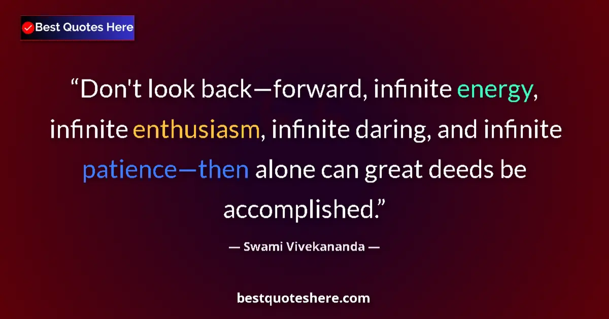 Quote by Swami Vivekananda: Don't look back—forward, infinite energy, infinite