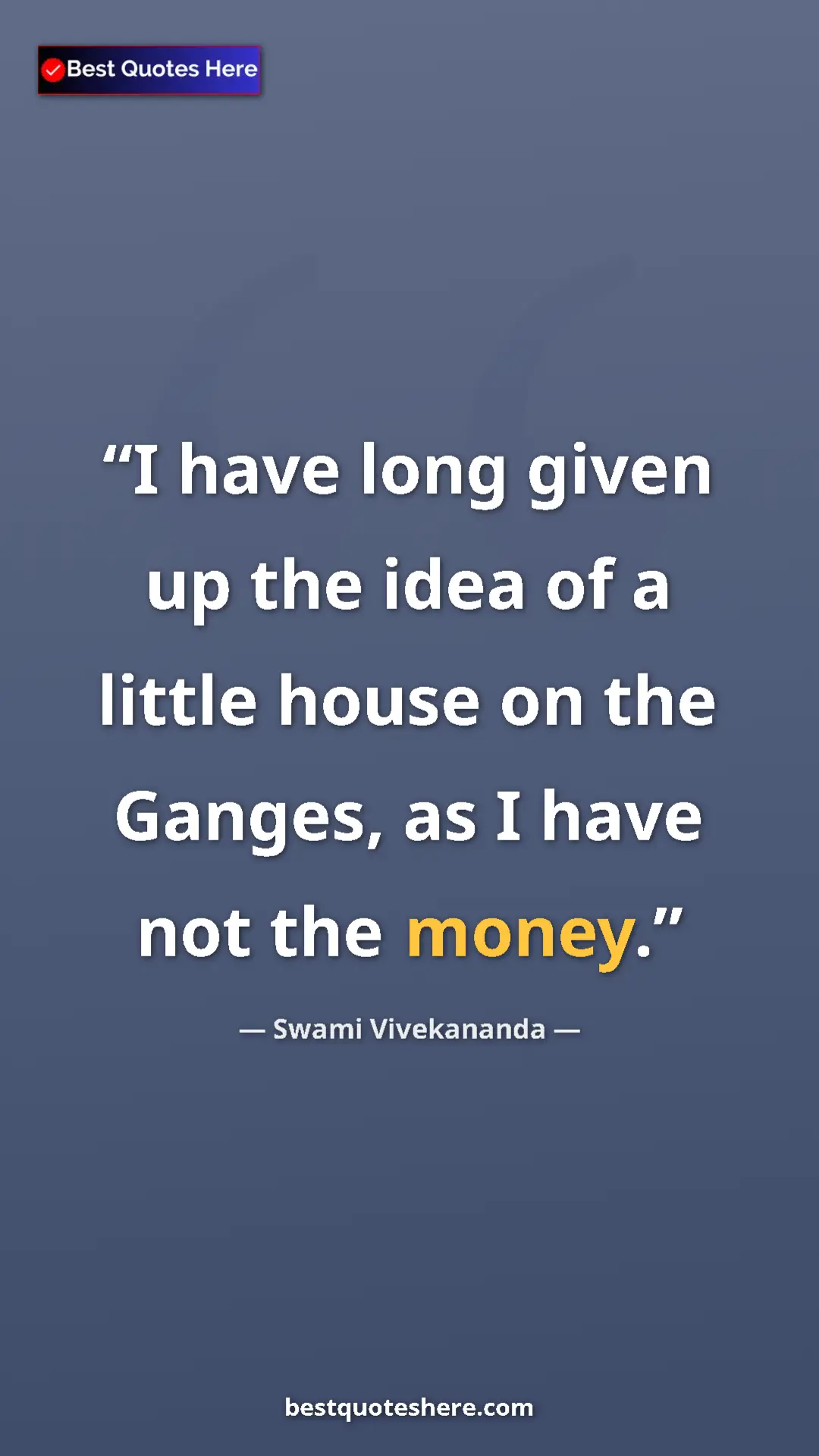 Pinterest quote poster by Swami Vivekananda: "I have long given up the idea of a little house on the..."