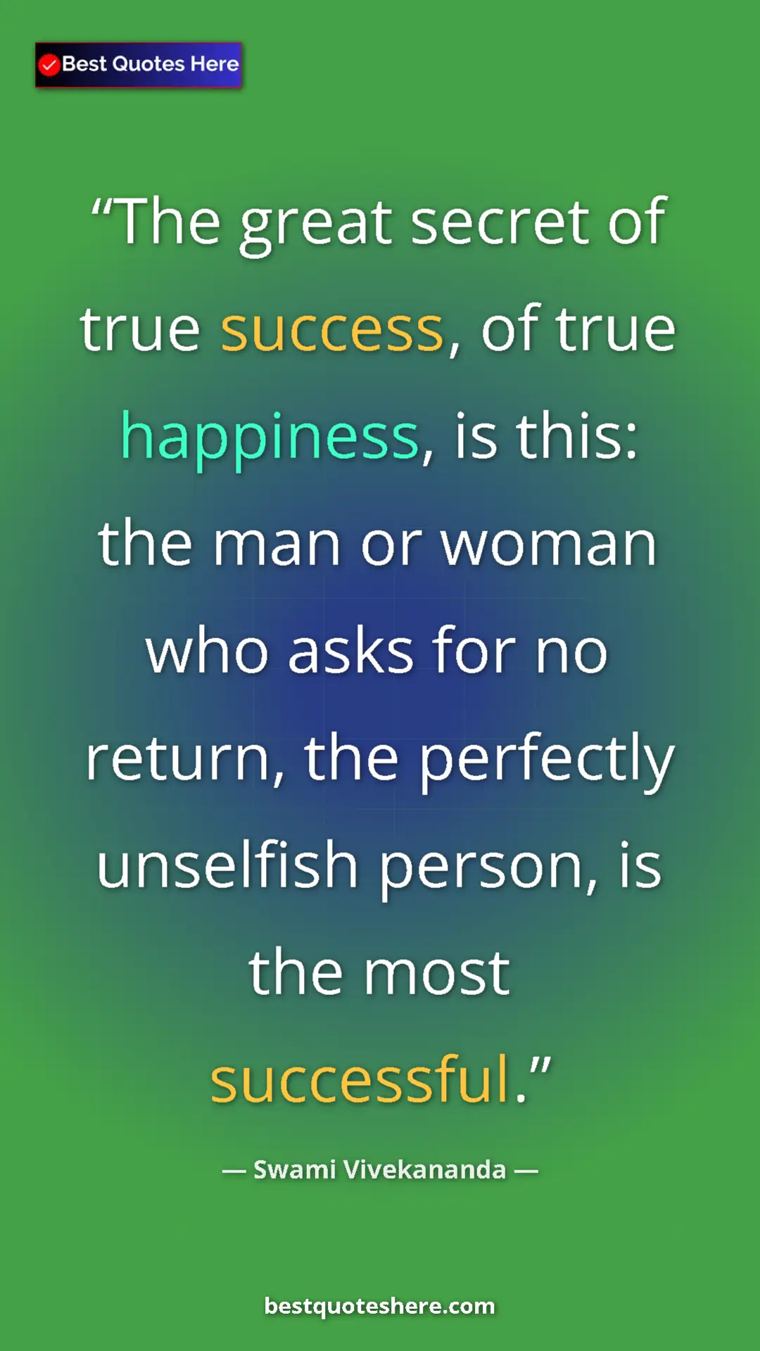 Pinterest quote poster by Swami Vivekananda: "The great secret of true success, of true happiness, is..."