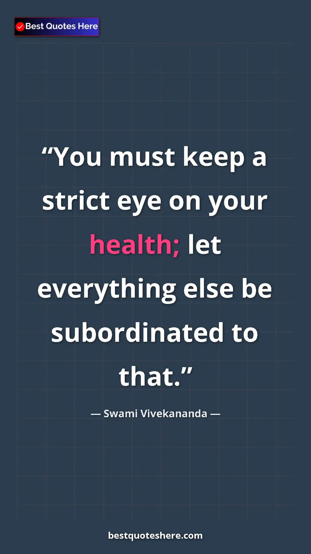Pinterest quote poster by Swami Vivekananda: "You must keep a strict eye on your health; let everything..."