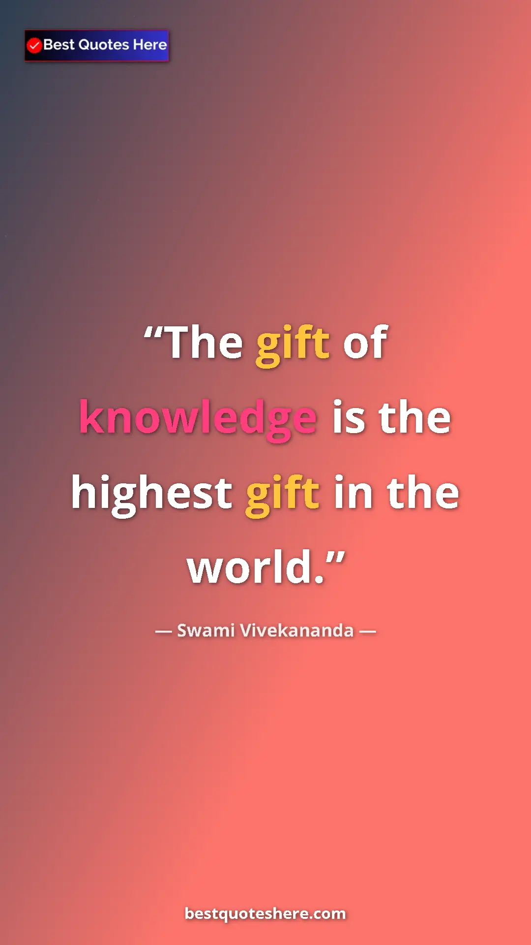 Swami Vivekananda Quote Card: "The gift of knowledge is the highest gift in the world." Pinterest quote poster by Swami Vivekananda: "The gift of knowledge is the highest gift in the world."