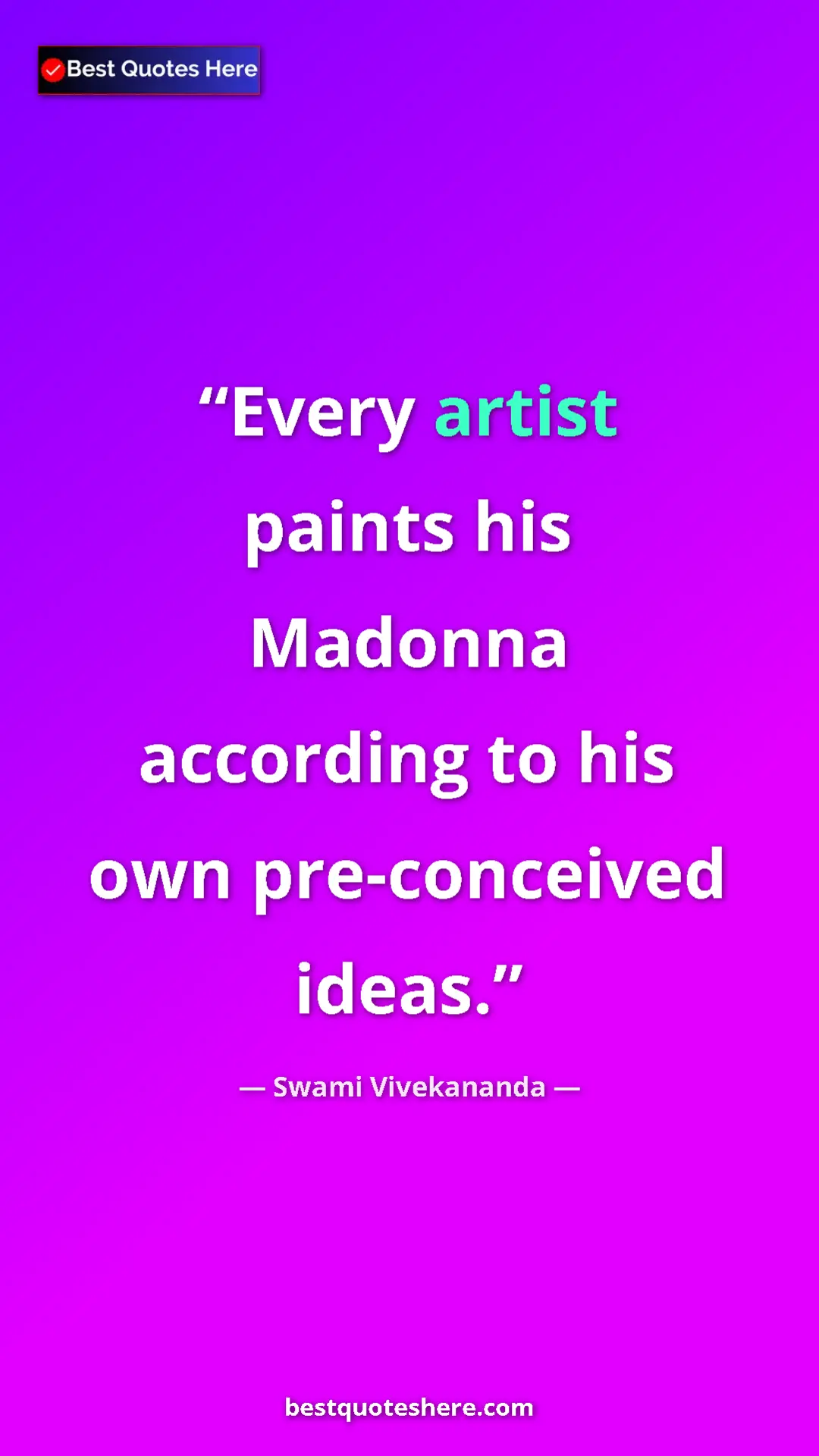 Pinterest quote poster by Swami Vivekananda: "Every artist paints his Madonna according to his own..."
