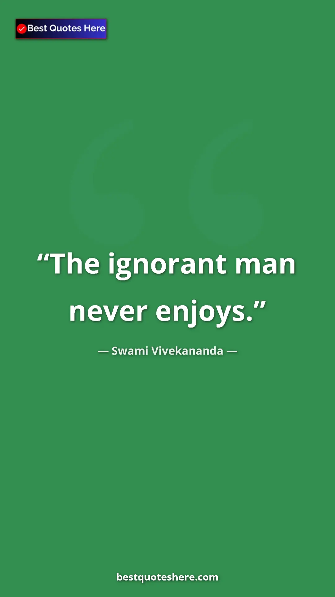 Pinterest quote poster by Swami Vivekananda: "The ignorant man never enjoys."