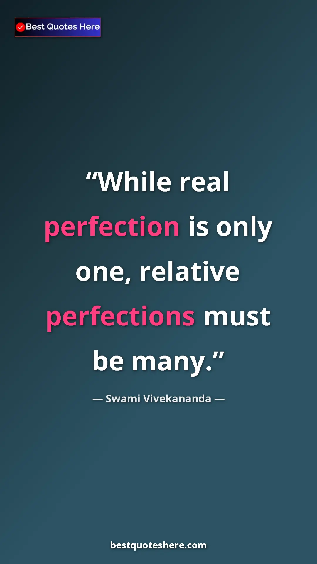 Pinterest quote poster by Swami Vivekananda: "While real perfection is only one, relative perfections..."