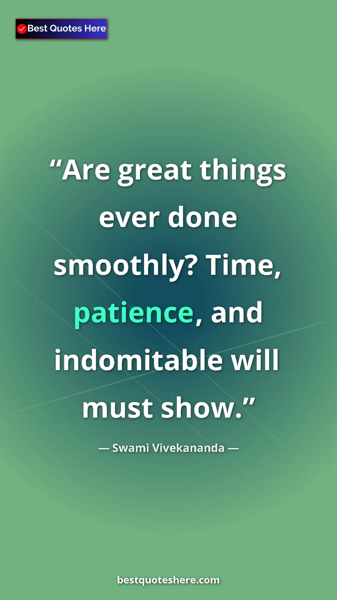 Pinterest quote poster by Swami Vivekananda: "Are great things ever done smoothly? Time, patience, and..."