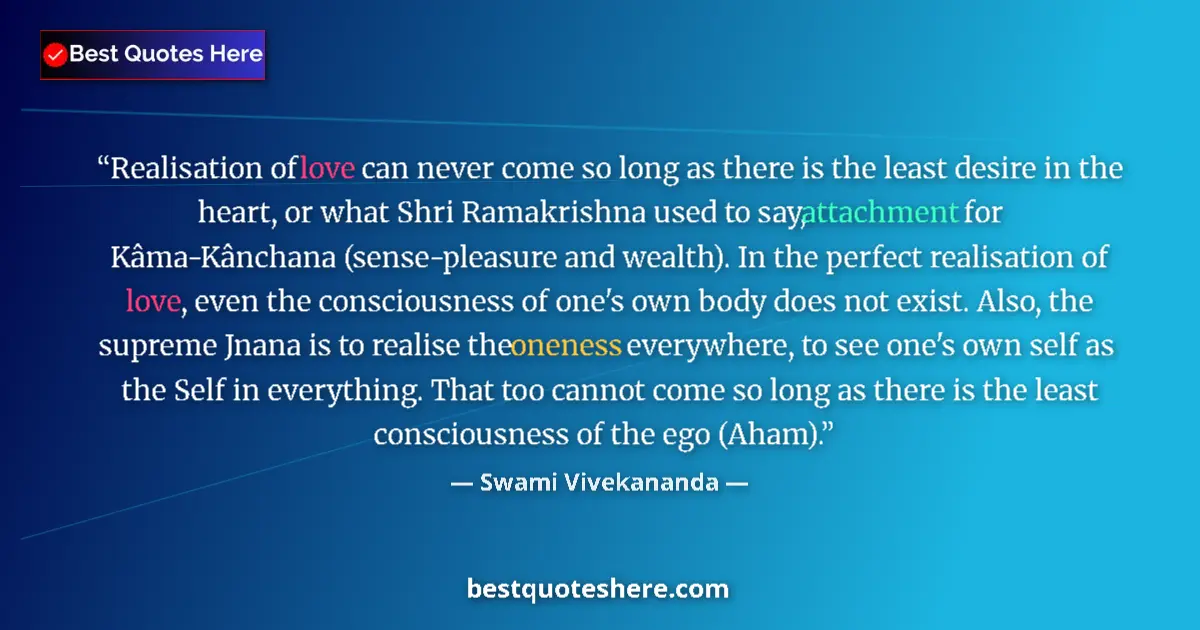Quote by Swami Vivekananda: Realisation of love can never come so long as there is the least desire in the heart, or what Shri R...
