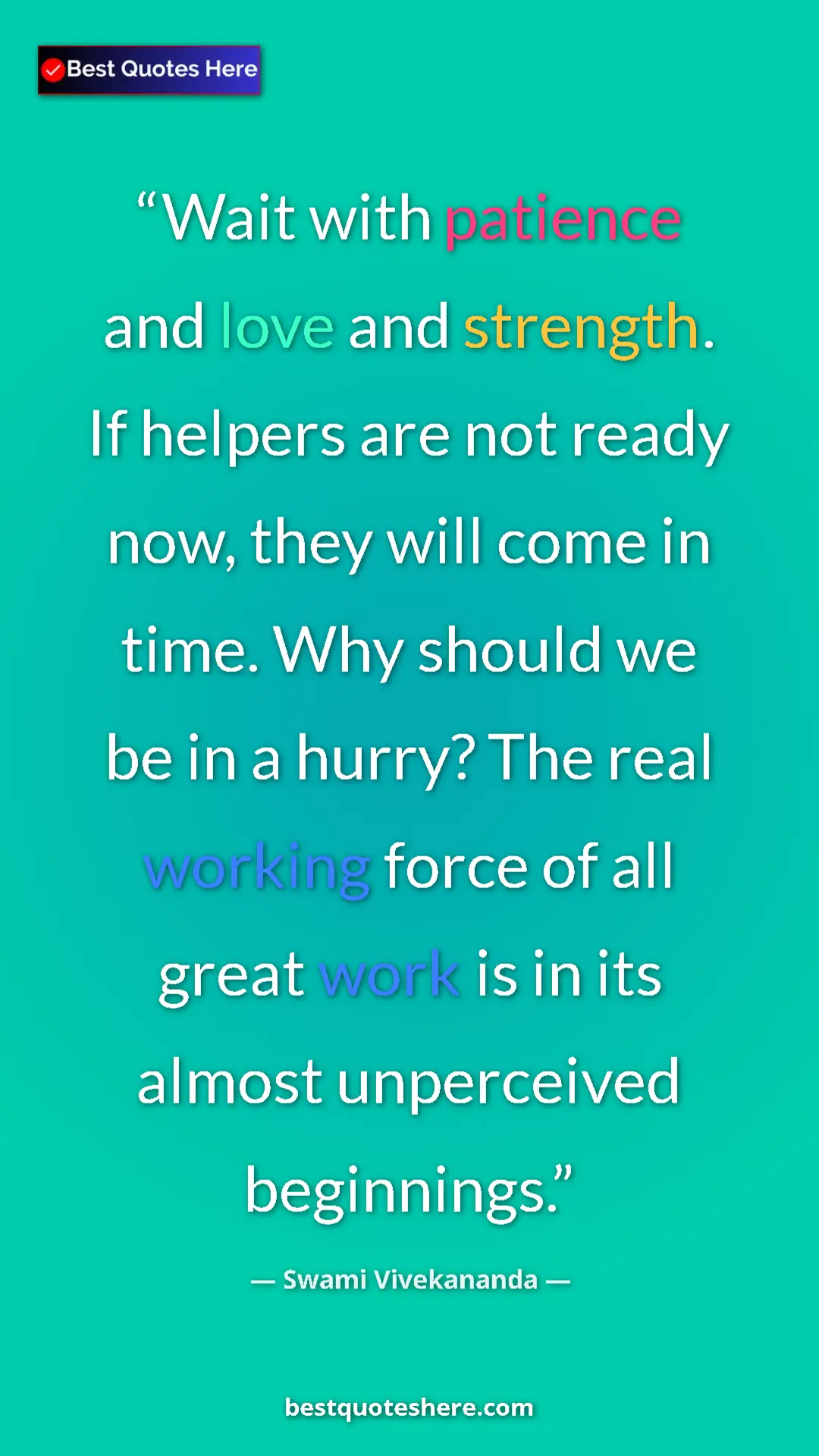 Pinterest quote poster by Swami Vivekananda: "Wait with patience and love and strength. If helpers are..."