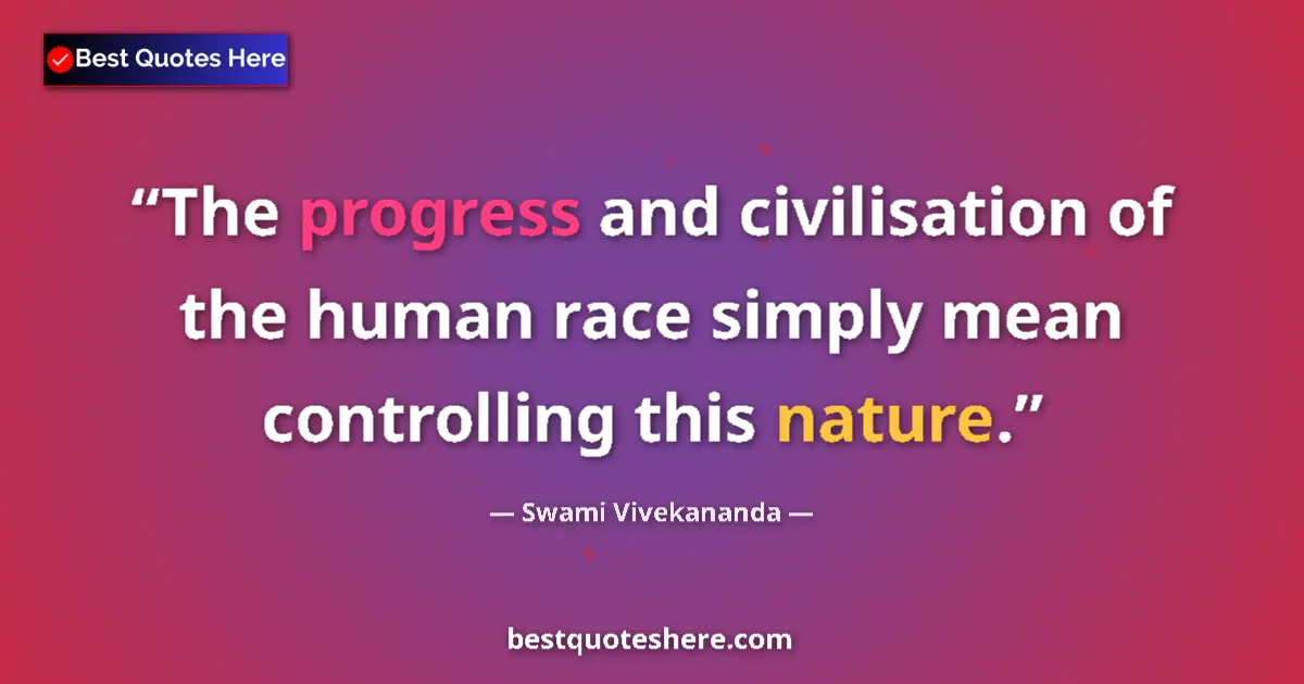Swami Vivekananda quote: "The progress and civilisation of the human race simply mean..."