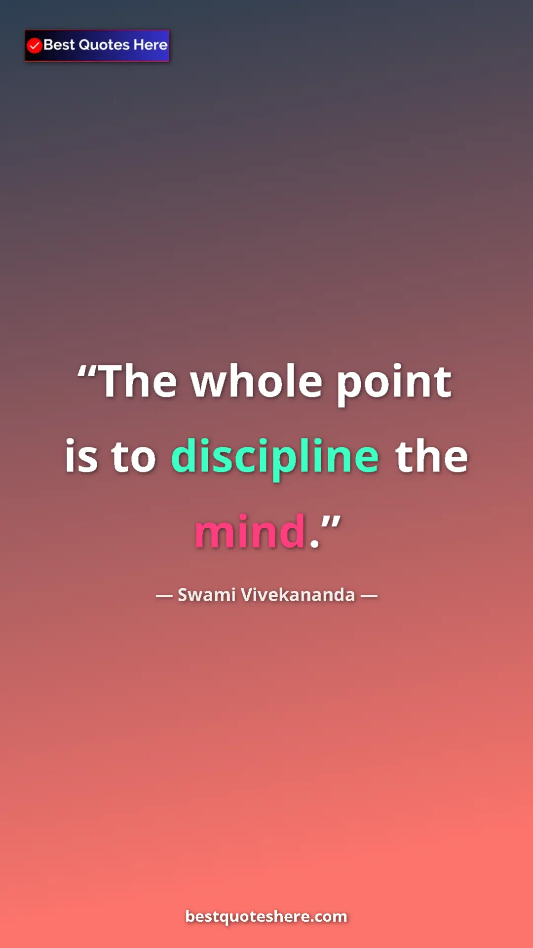Pinterest quote poster by Swami Vivekananda: "The whole point is to discipline the mind."