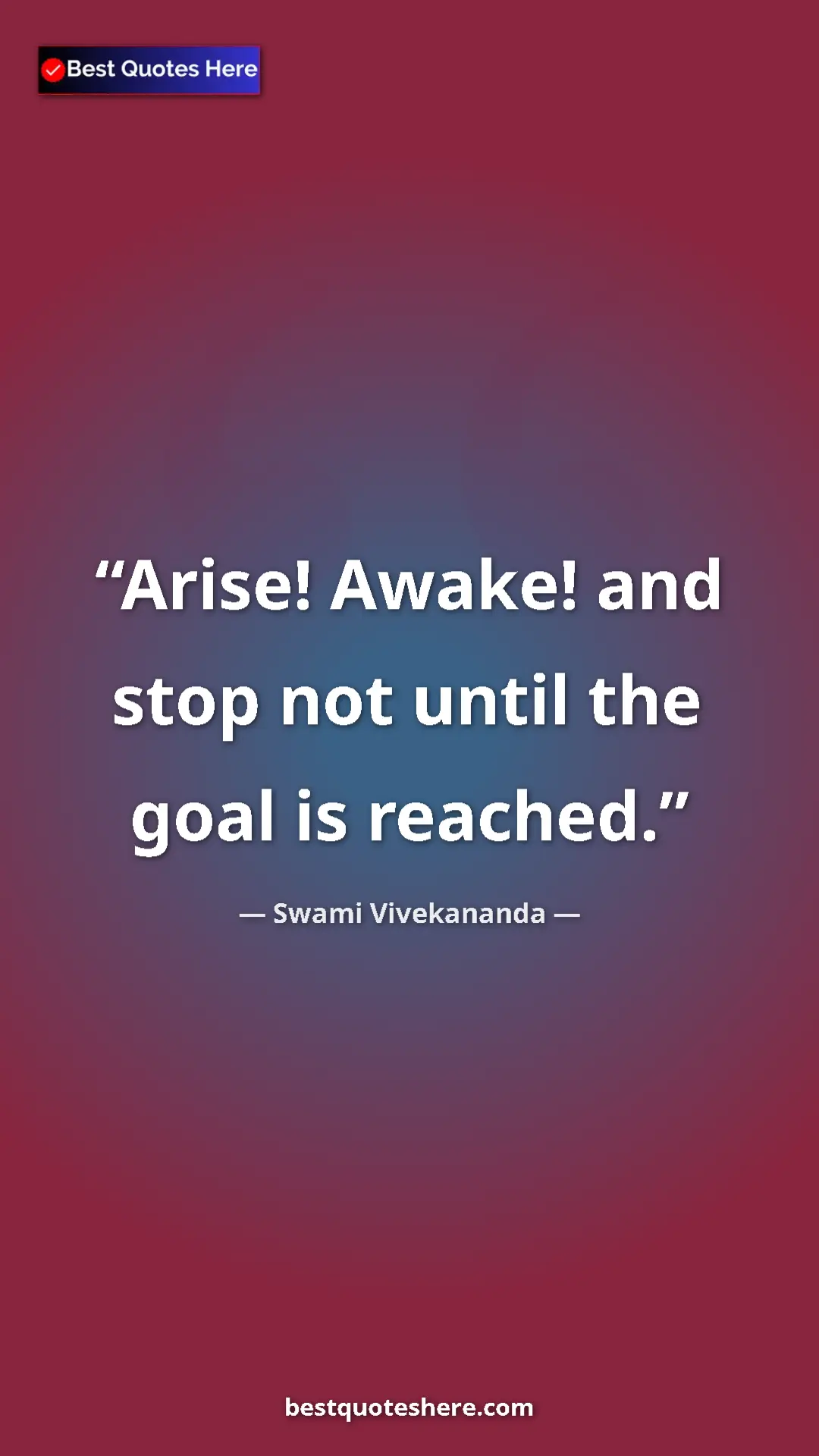 Pinterest quote poster by Swami Vivekananda: "Arise! Awake! and stop not until the goal is reached."