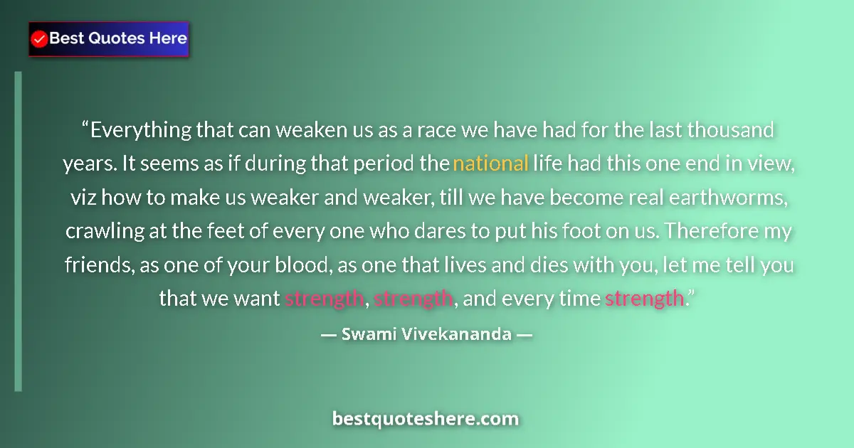 Quote by Swami Vivekananda: Everything that can weaken us as a race we have had for the last thousand years. It seems as if duri...