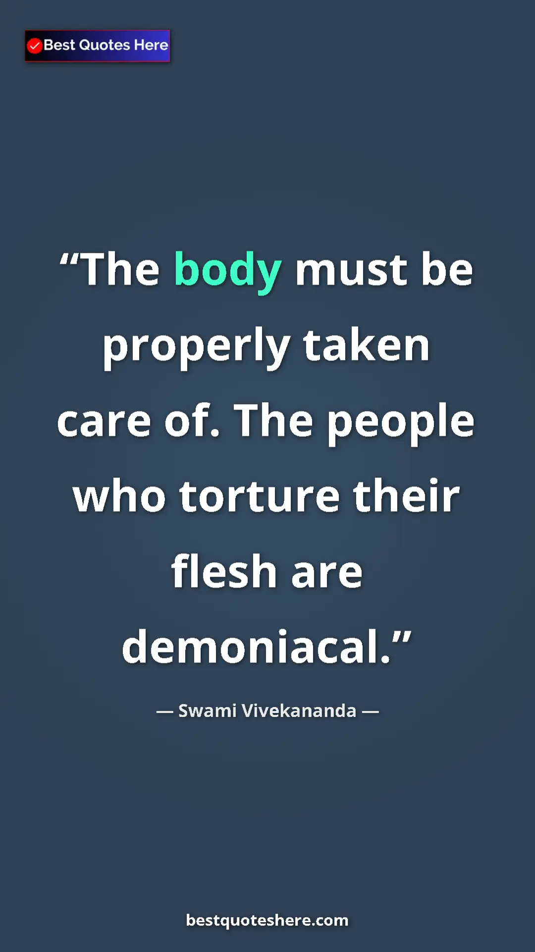 Pinterest quote poster by Swami Vivekananda: "The body must be properly taken care of. The people who..."
