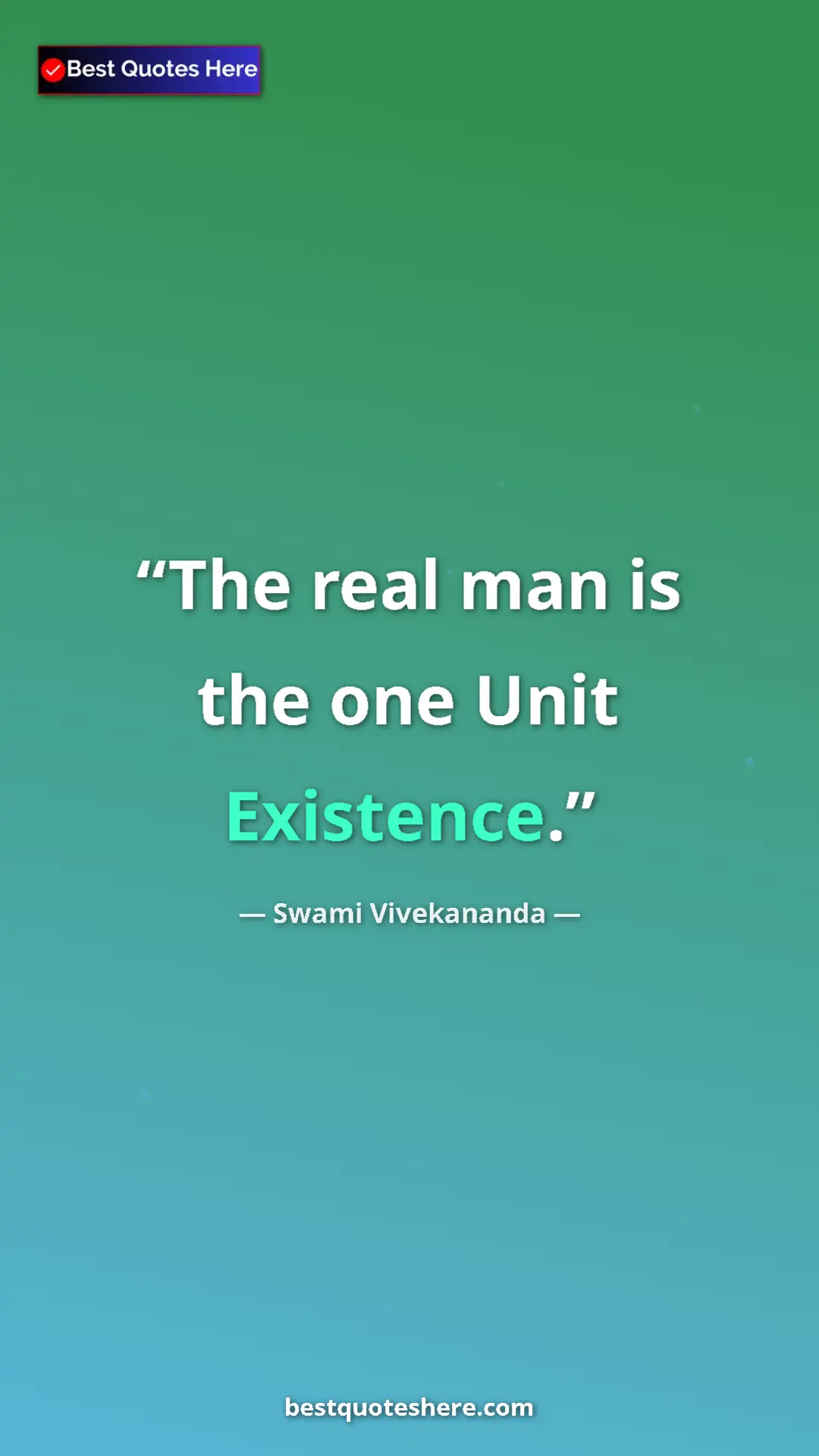 Pinterest quote poster by Swami Vivekananda: "The real man is the one Unit Existence."