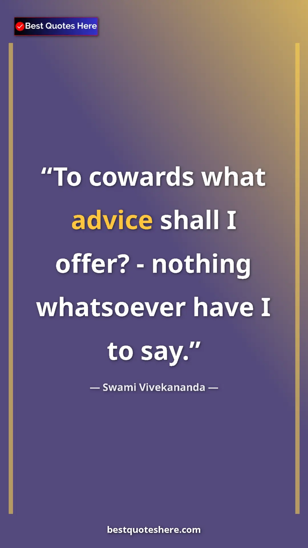 Pinterest quote poster by Swami Vivekananda: "To cowards what advice shall I offer? - nothing whatsoever..."