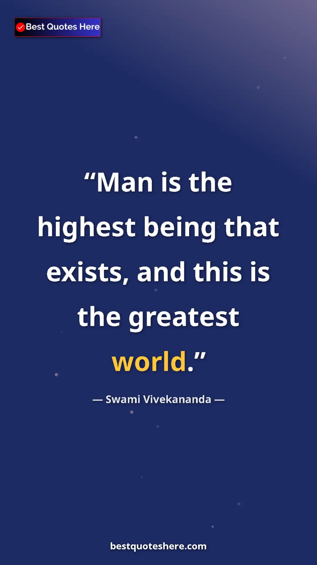 Pinterest quote poster by Swami Vivekananda: "Man is the highest being that exists, and this is the..."