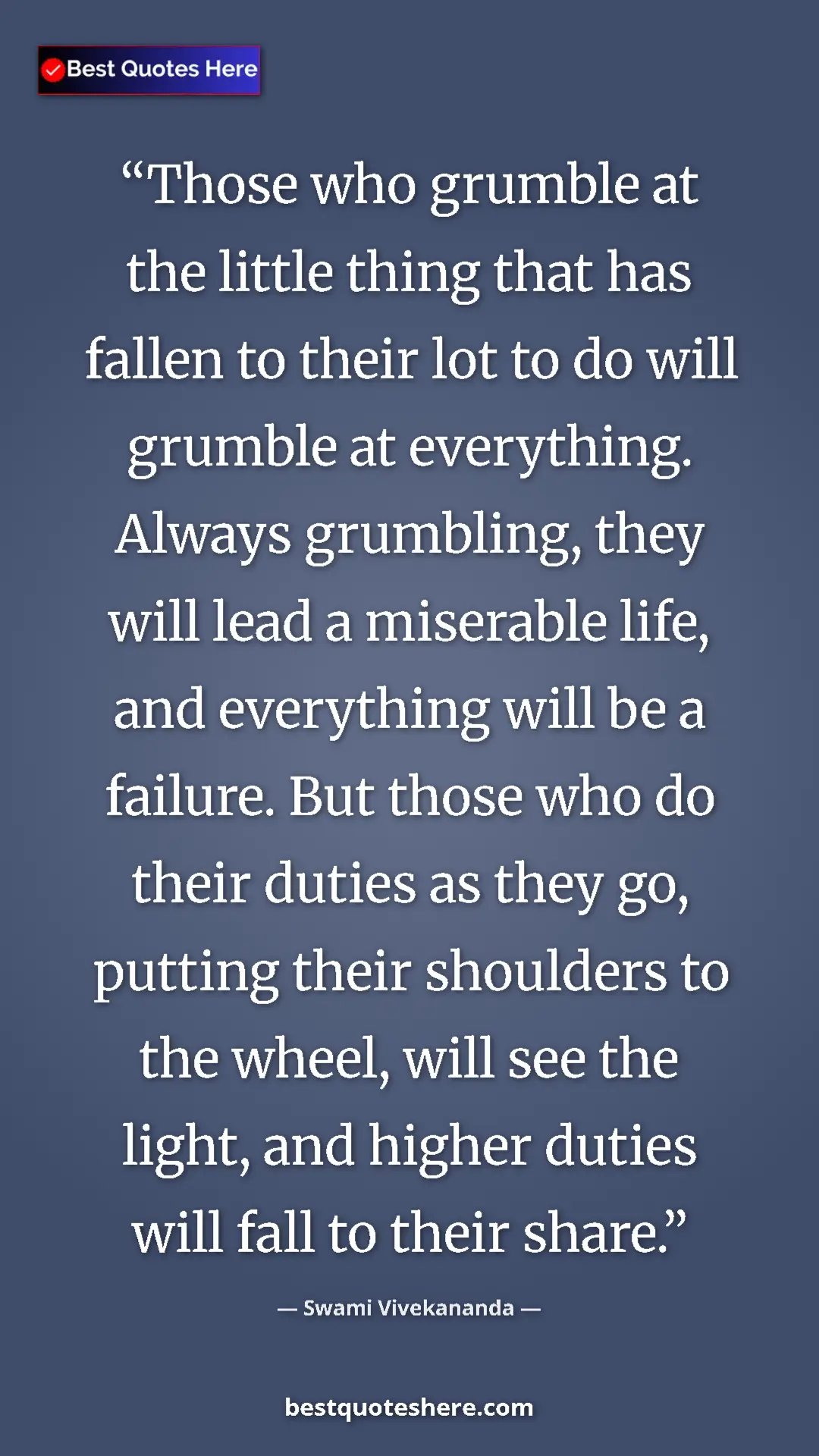 Swami Vivekananda Quote Card: "Those who grumble at the little thing that has fallen to..." Pinterest quote poster by Swami Vivekananda: "Those who grumble at the little thing that has fallen to..."