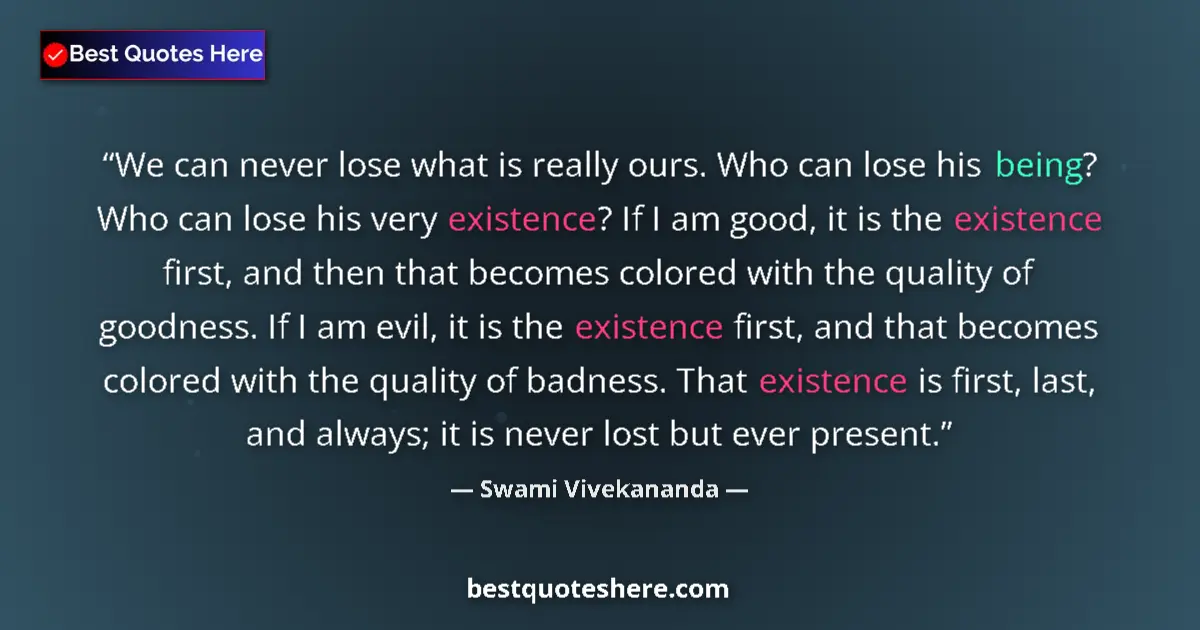 Quote by Swami Vivekananda: We can never lose what is really ours. Who can los
